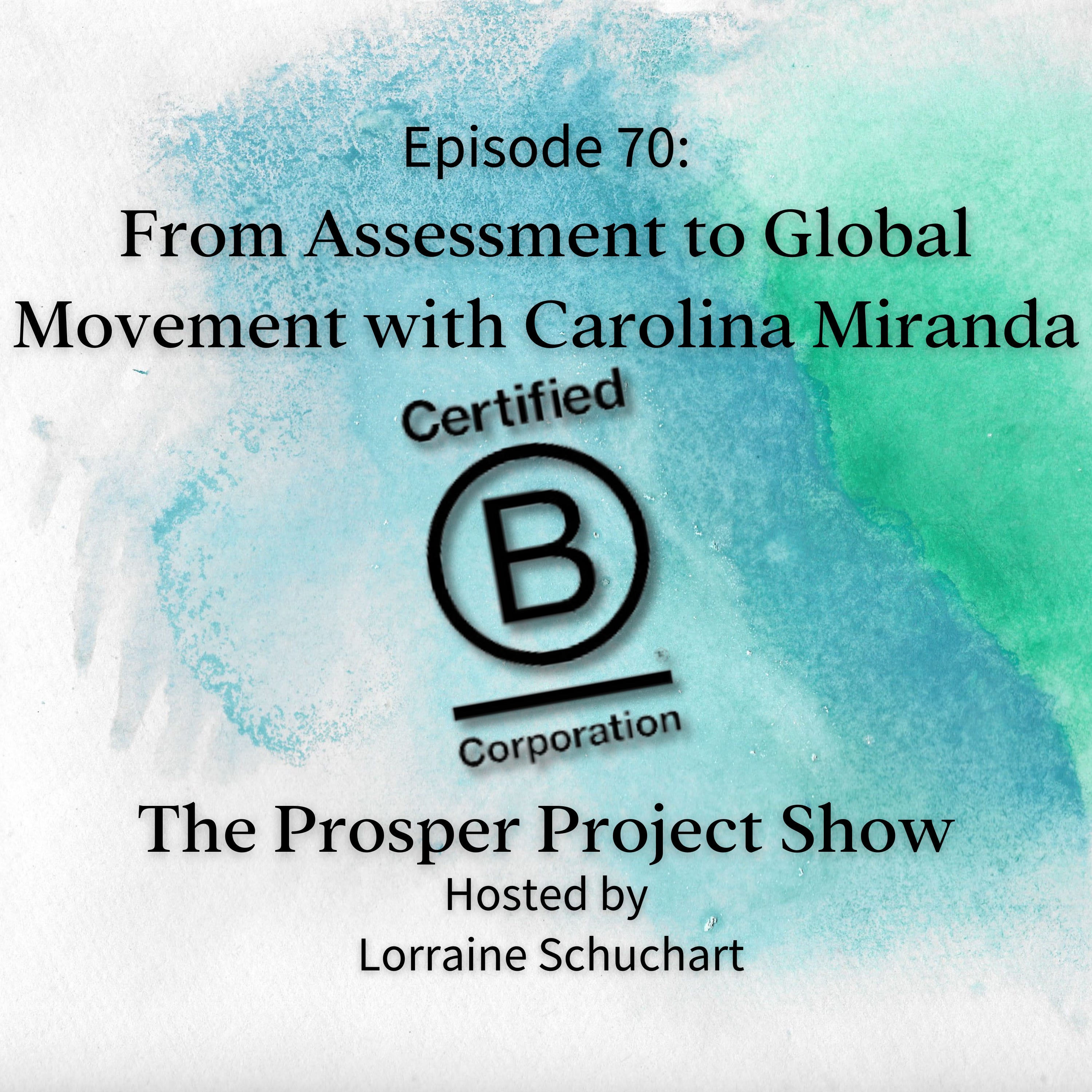 Episode 70: B Corporation: From Assessment to Global Movement with Carolina Miranda episode artwork
