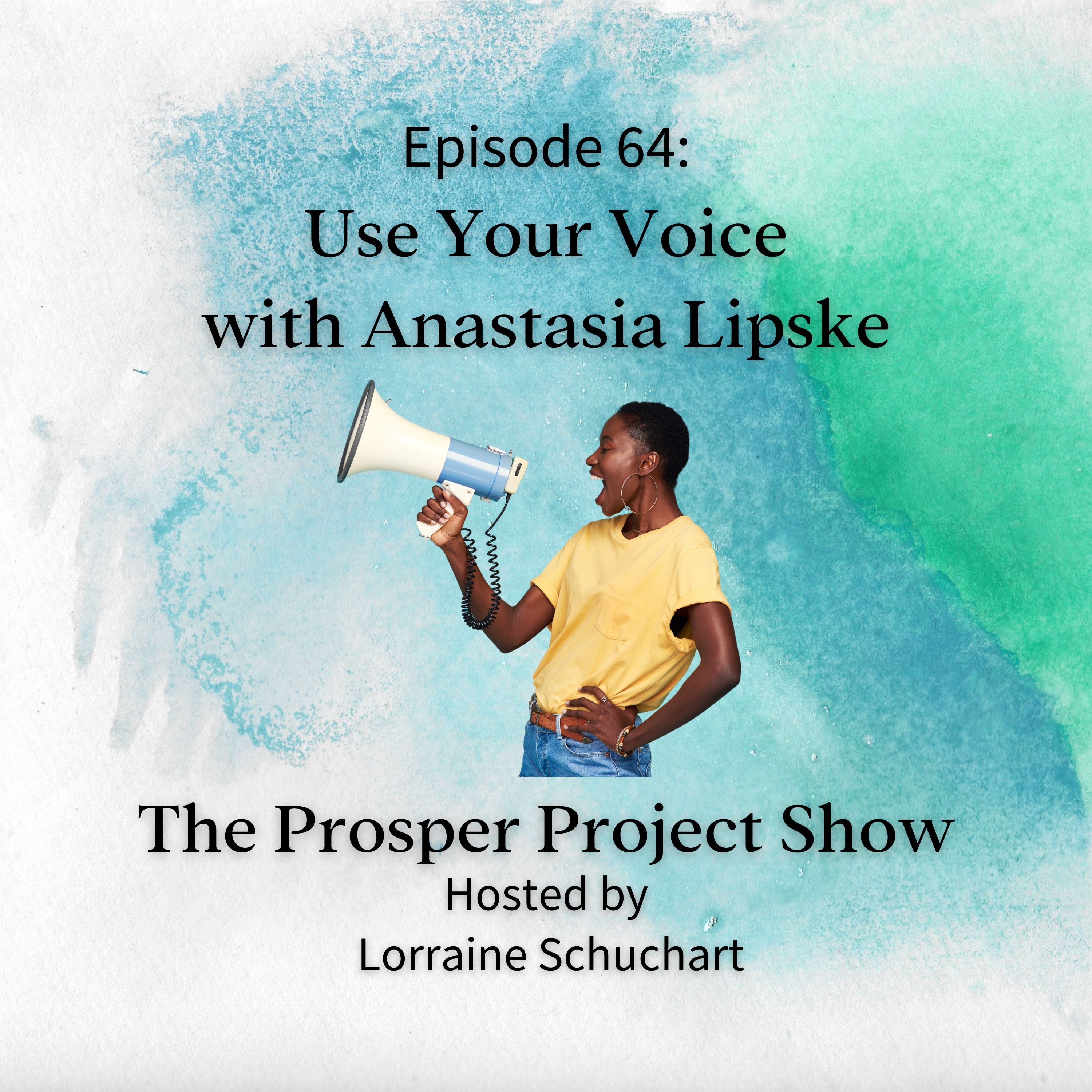 Episode 64: Use Your Voice with Anastasia Lipske episode artwork