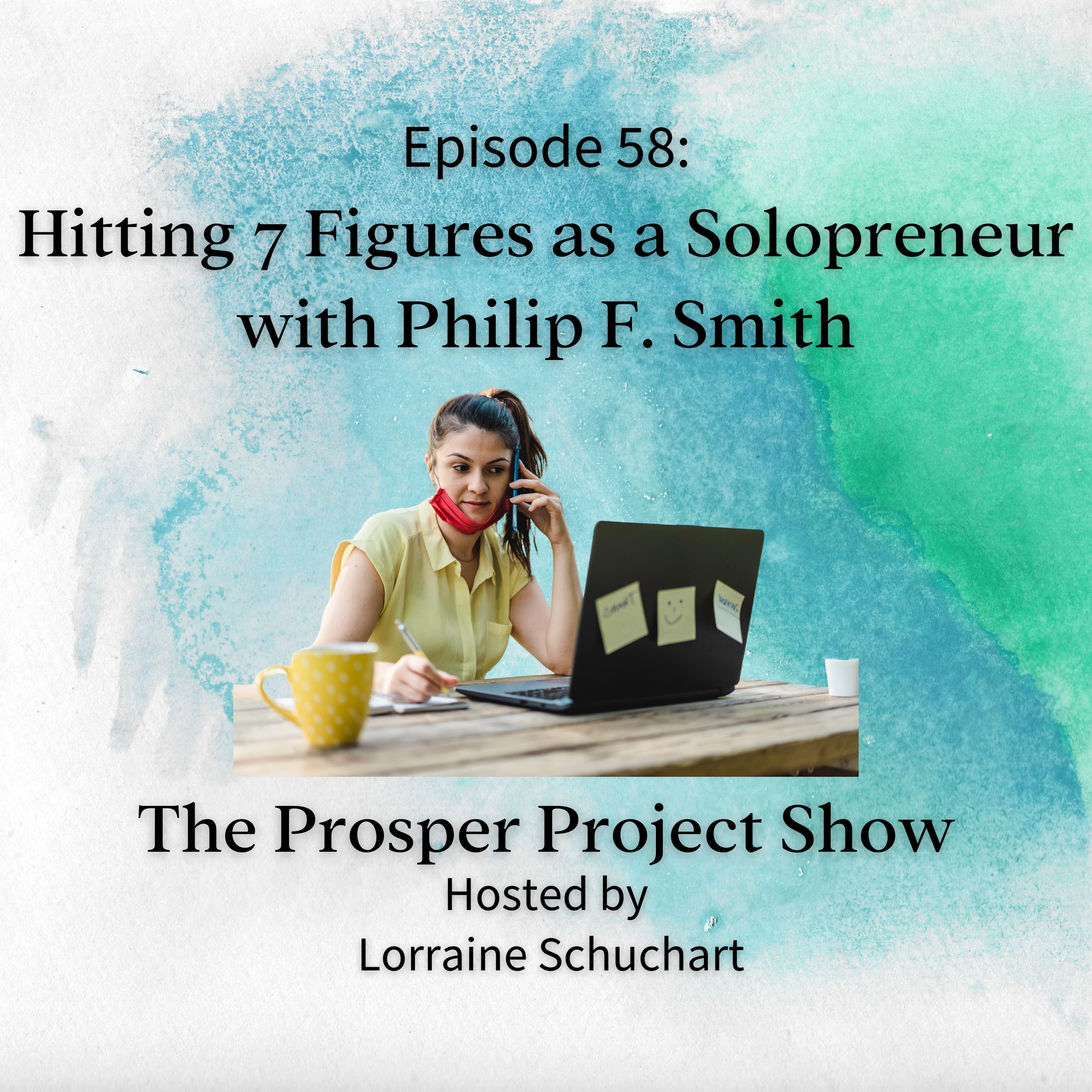 Episode 58: Hitting 7 Figures as a Solopreneur with Philip F. Smith episode artwork