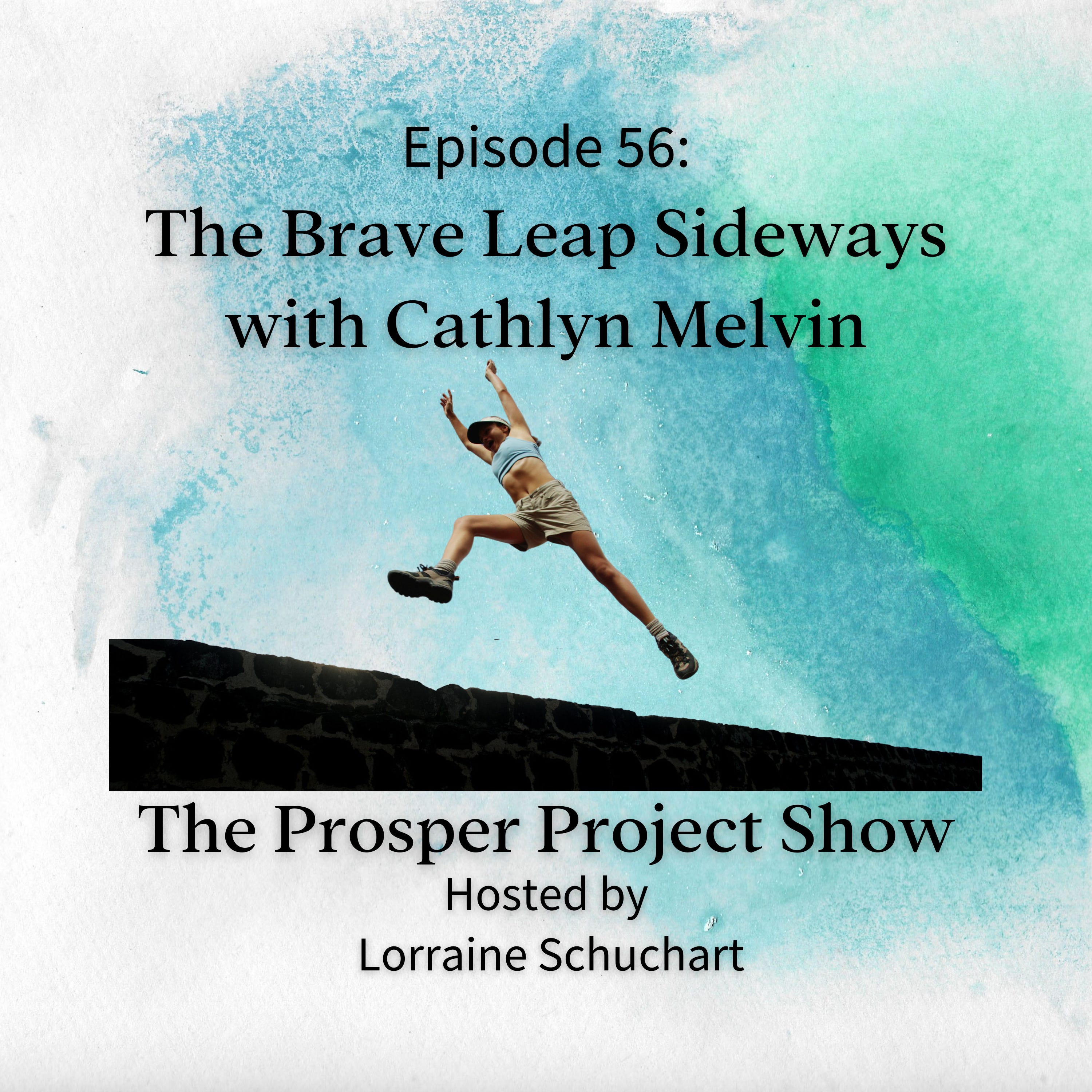 Episode 56: The Brave Leap Sideways with Cathlyn Melvin episode artwork