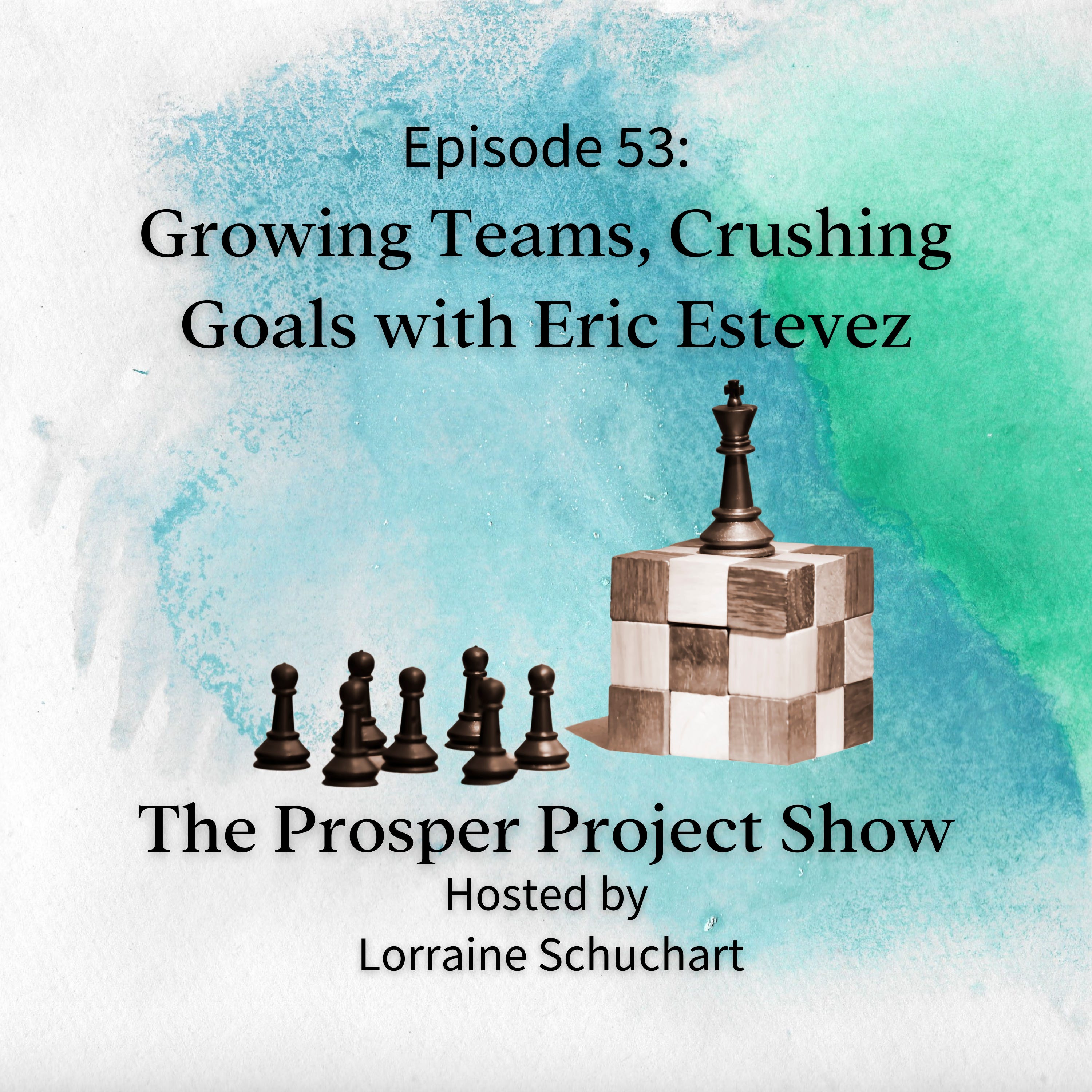 Episode 53: Growing Teams, Crushing Goals with Eric Estevez episode artwork