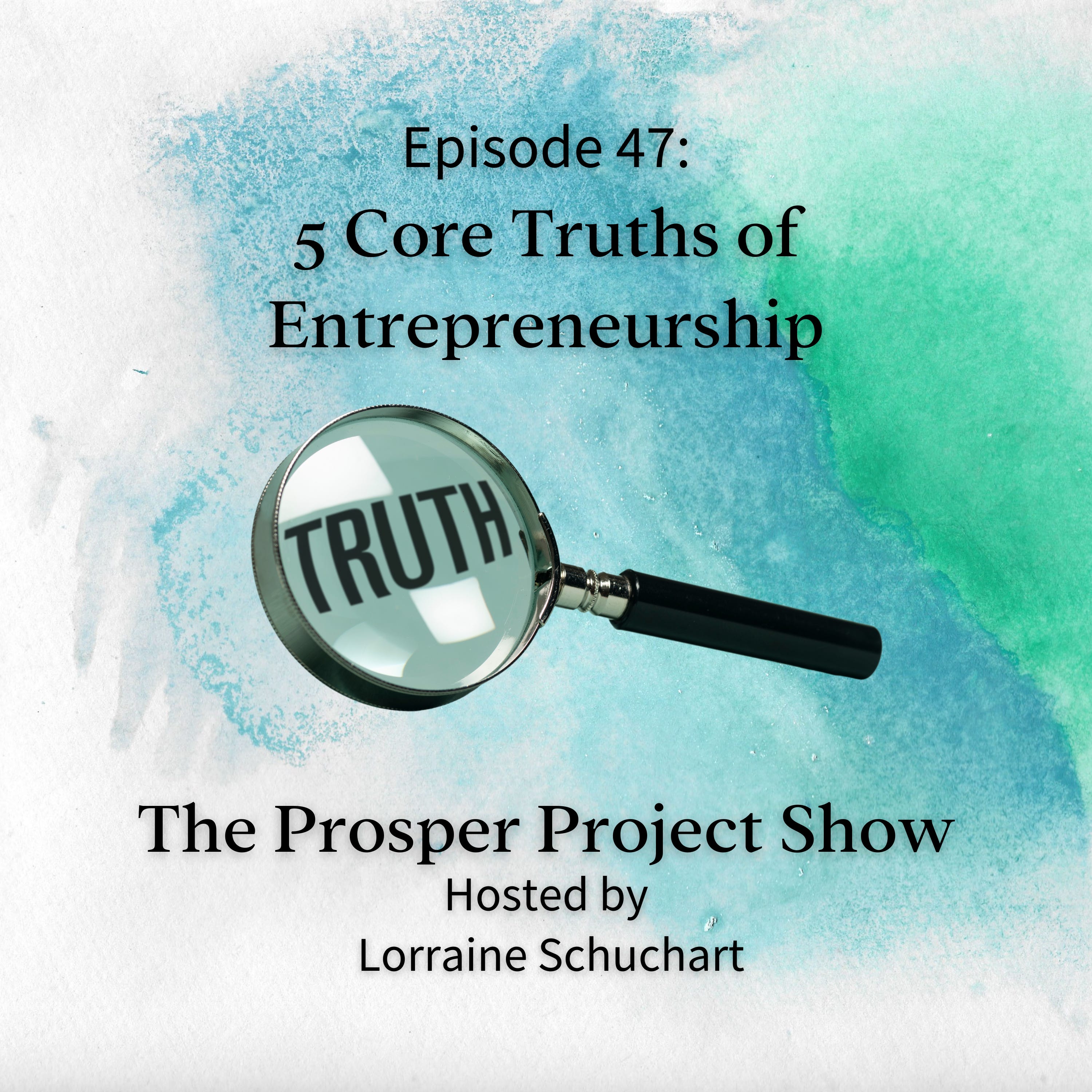 Episode 47: 5 Core Truths of Entrepreneurship episode artwork