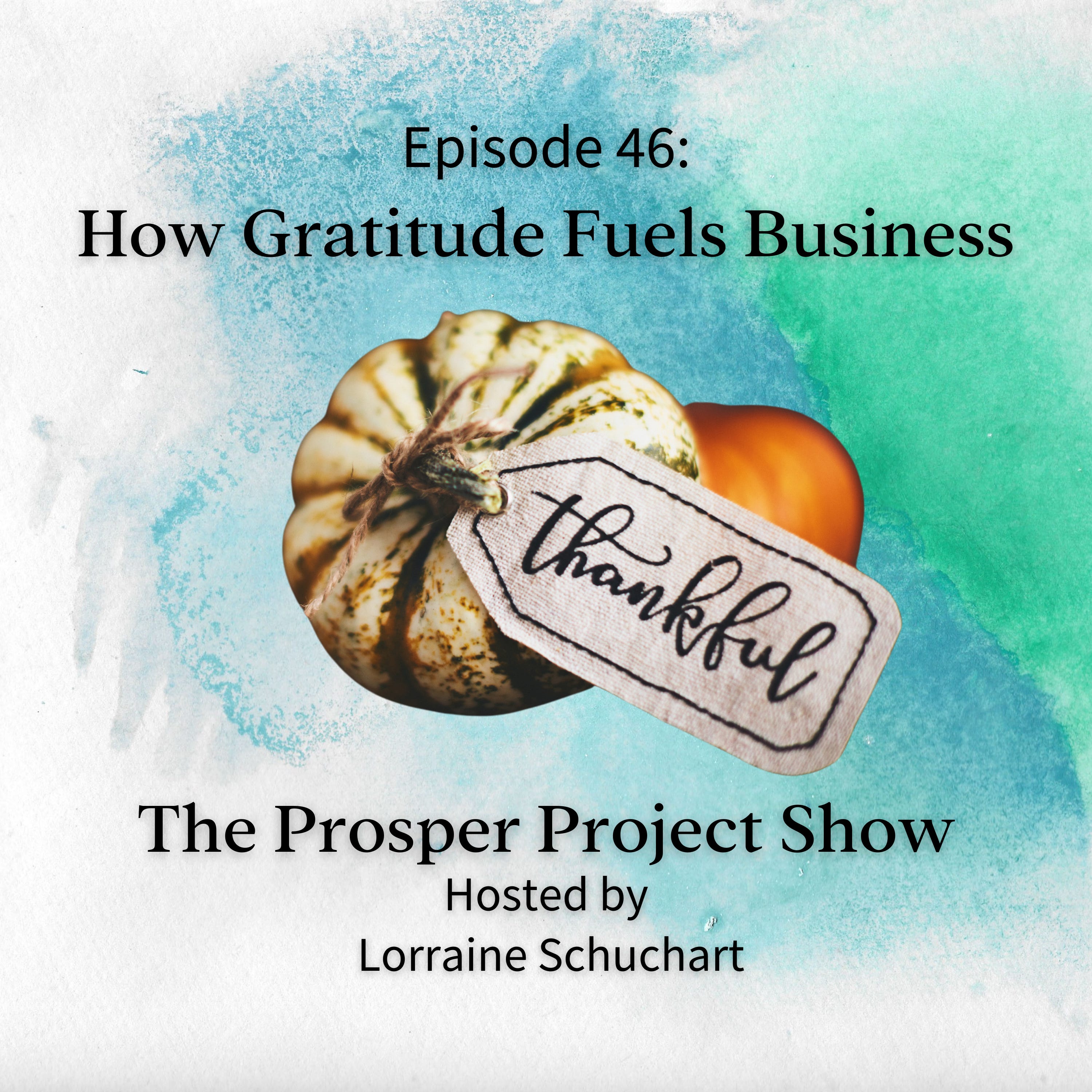 Episode 46: How Gratitude Fuels Business episode artwork