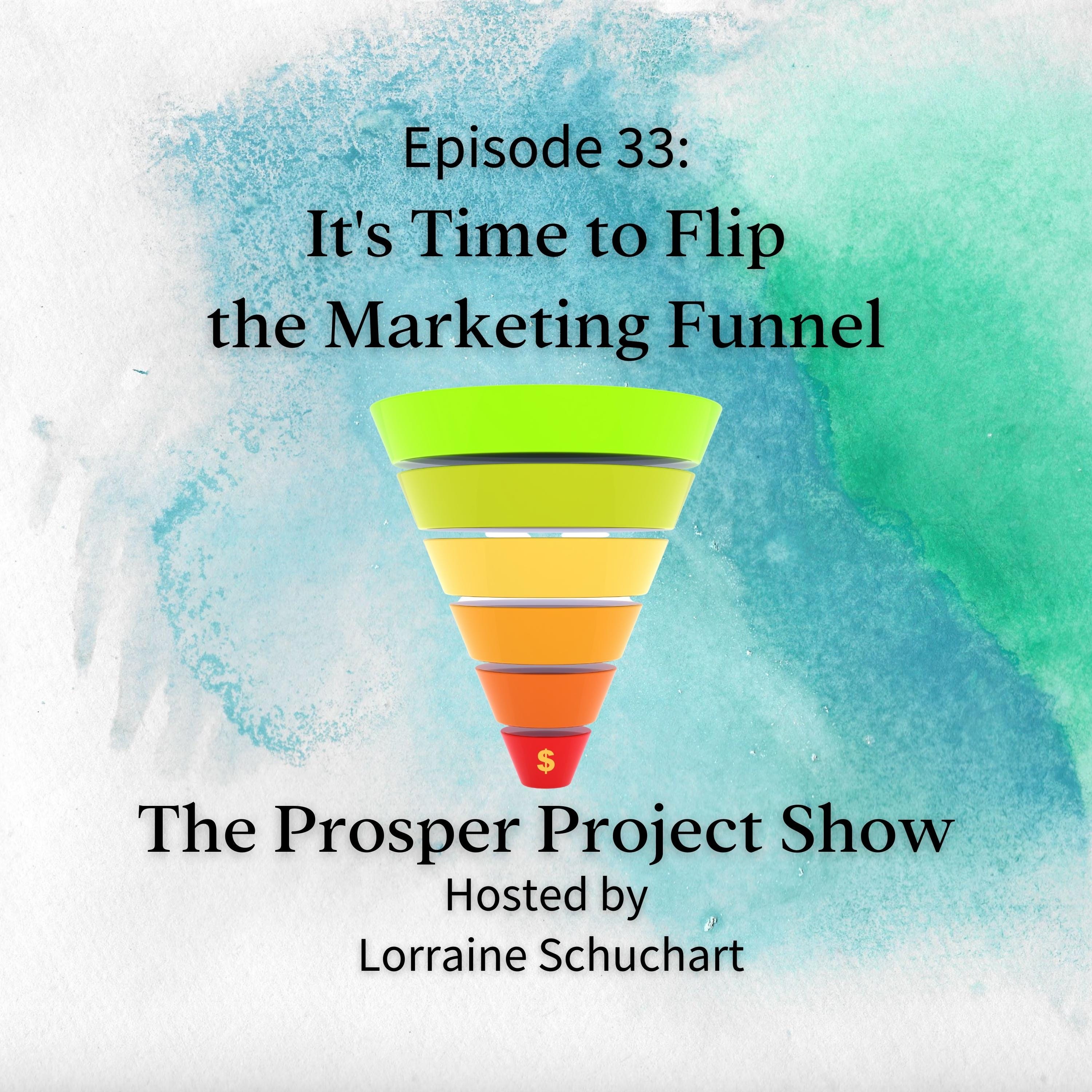 Episode 33: It's Time to Flip the Marketing Funnel episode artwork