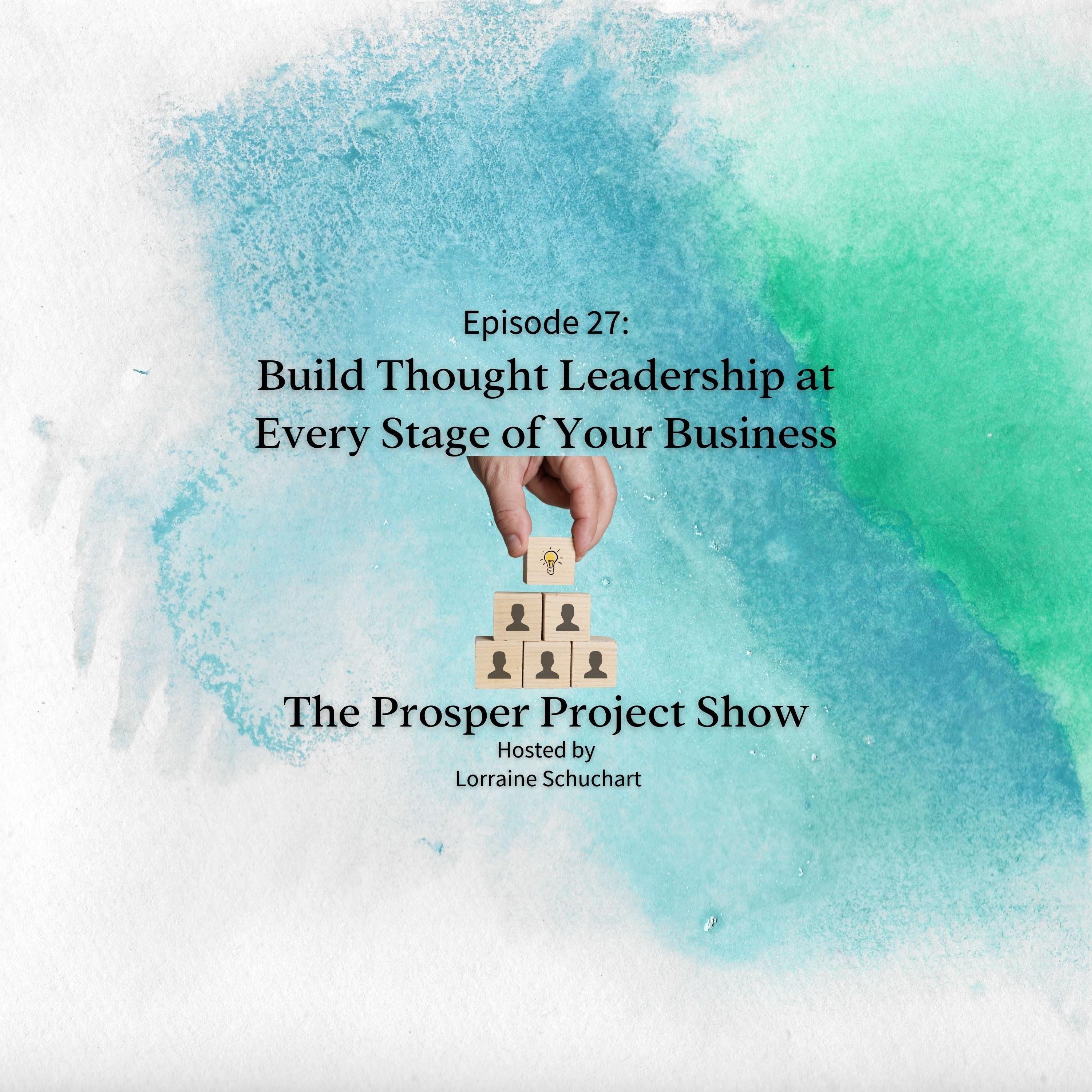 Episode 27: Build Thought Leadership at Every Stage of Your Business episode artwork