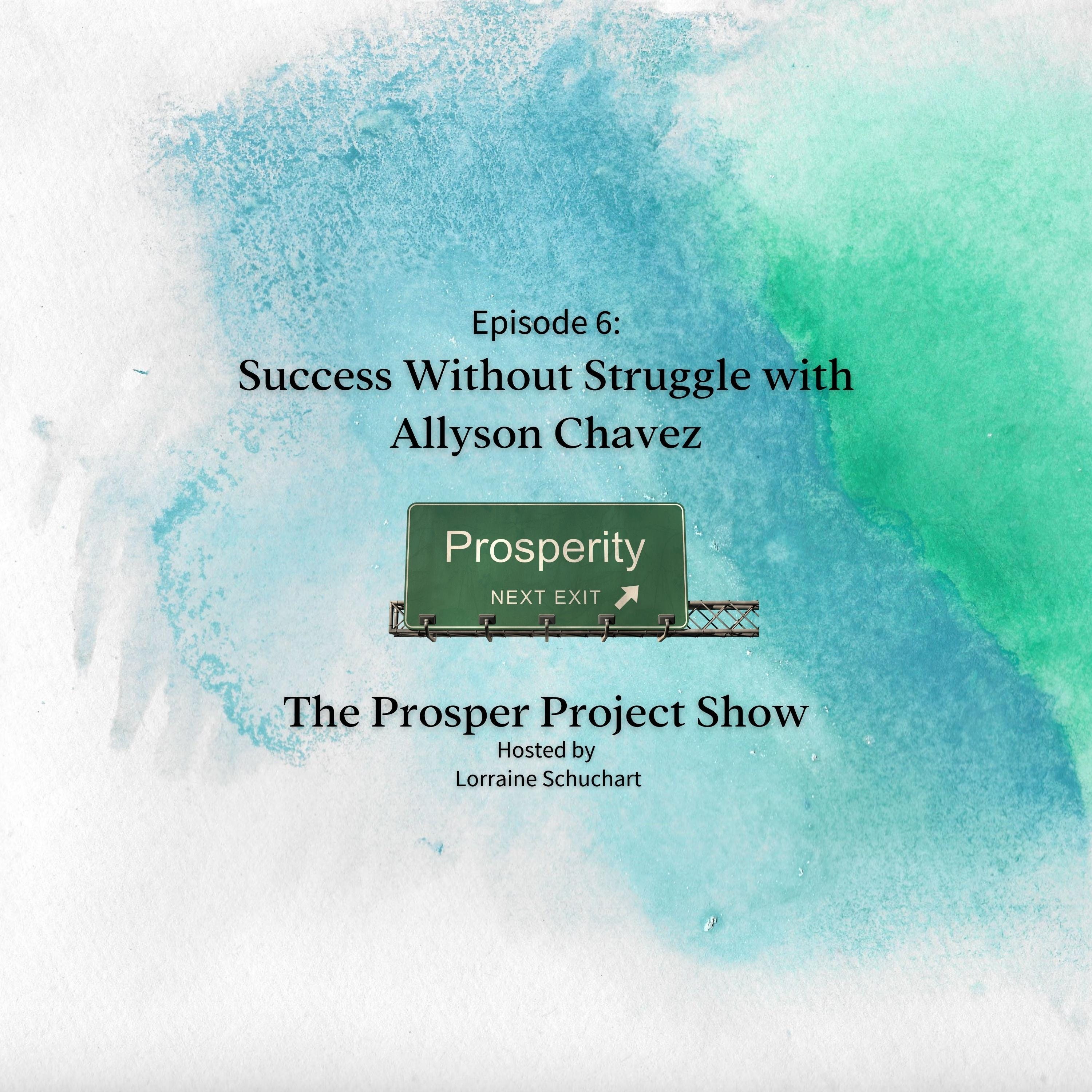 Episode 6: Success Without Struggle with Allyson Chavez episode artwork