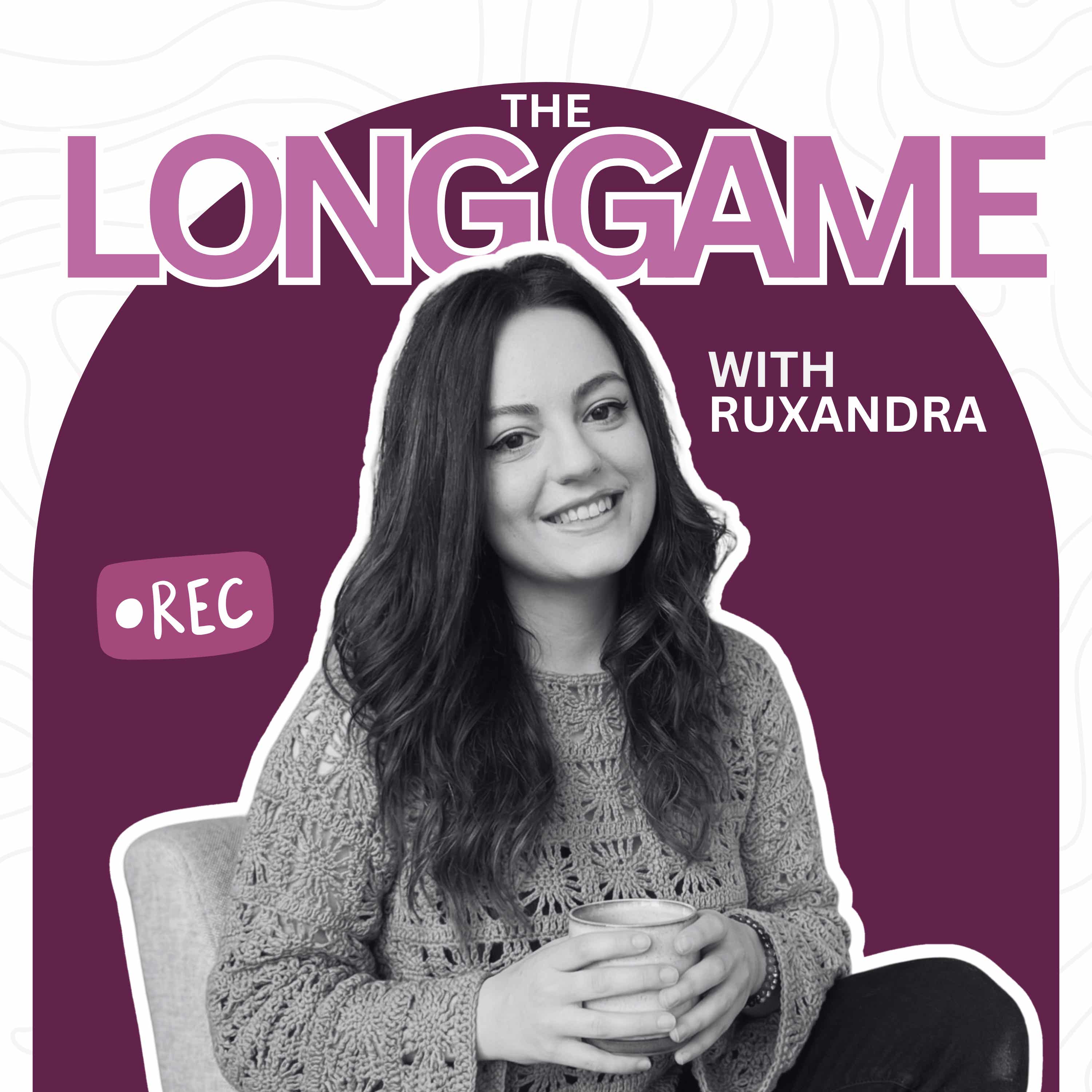 The Long Game With Ruxandra Podcast podcast artwork