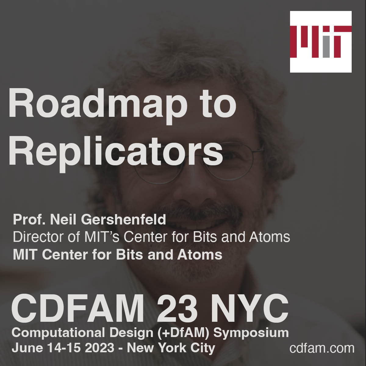 Prof. Neil Gershenfeld - Roadmap to Replicators - CDFAM Closing Keynote