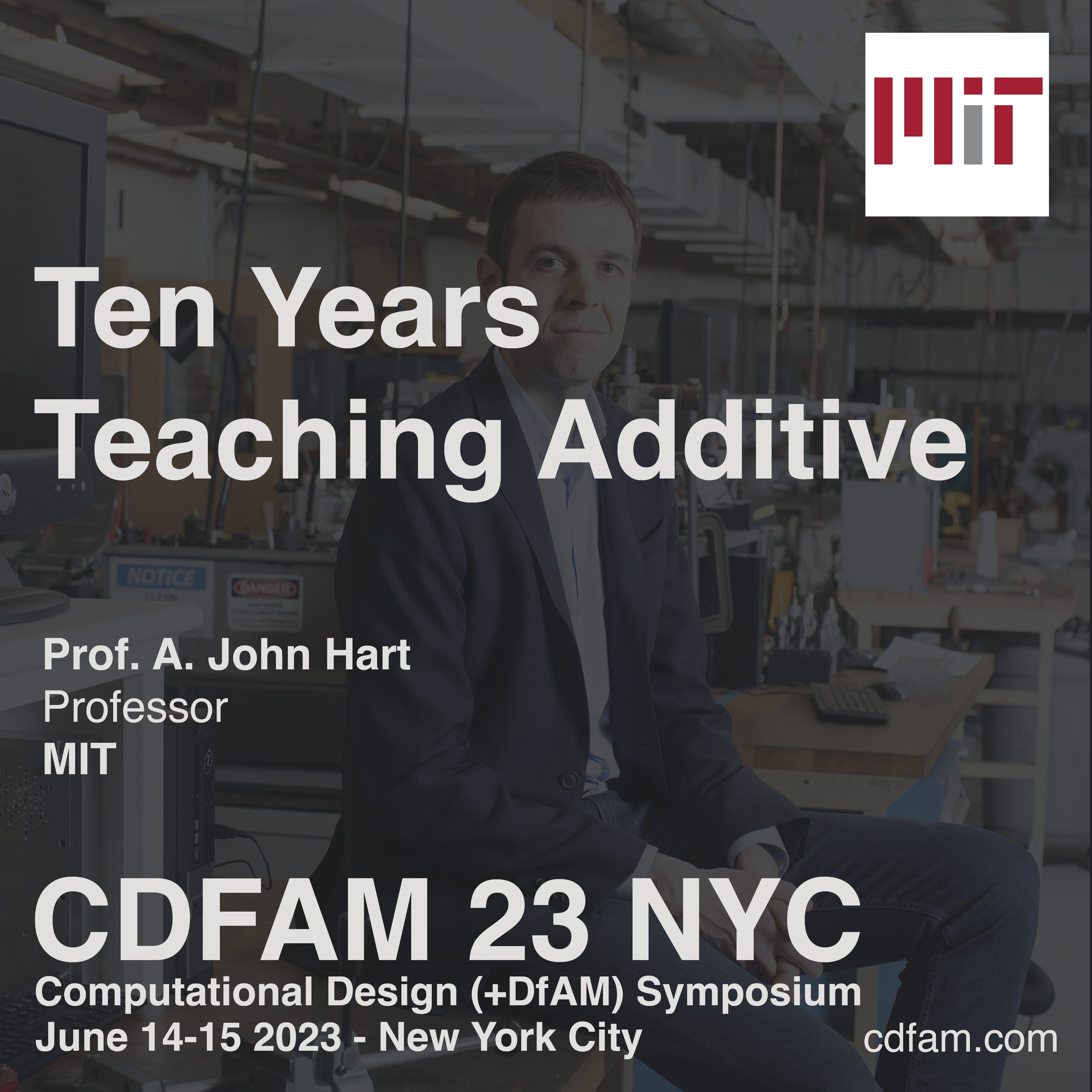 Ten Years Teaching Additive - Prof. John Hart - MIT