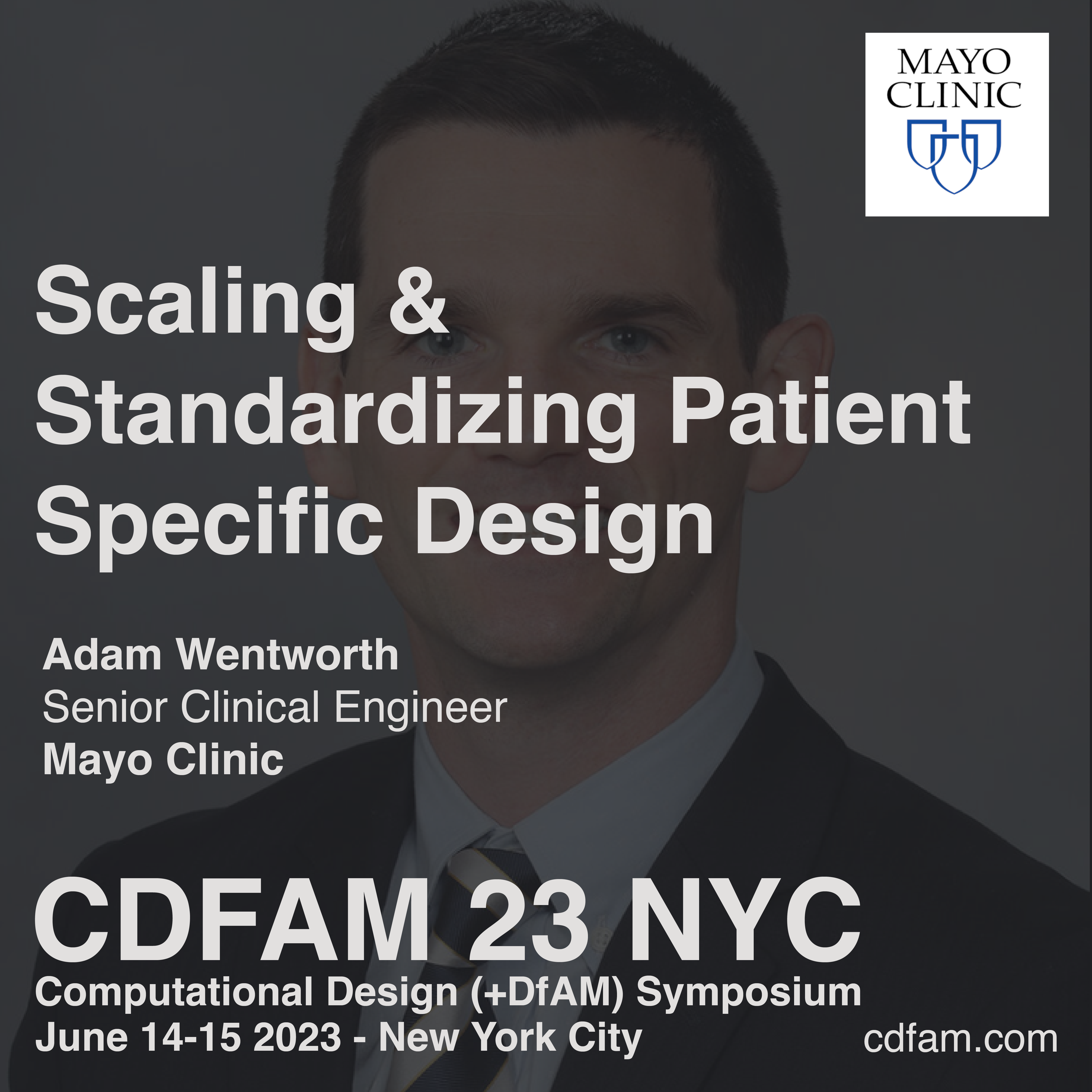 Scaling & Standardizing Patient Specific Design - Adam Wentworth – Mayo Clinic