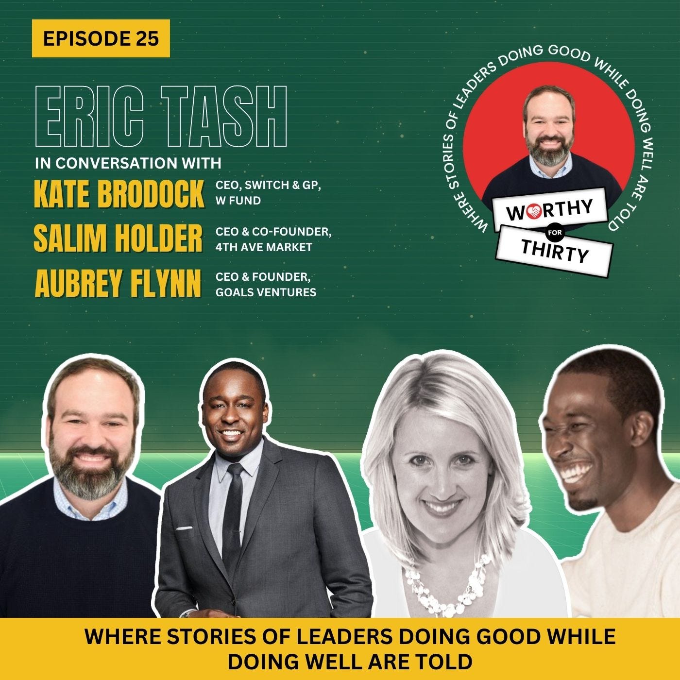 Worthy for Thirty: Where stories of leaders doing good while doing well are told!