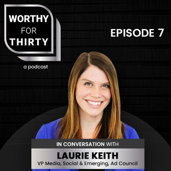 Worthy for Thirty: Where stories of leaders doing good while doing well are told!