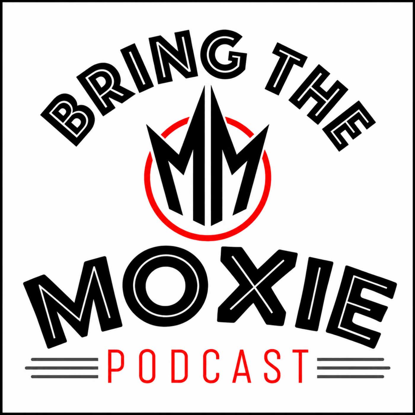 Bring The Moxie Podcast