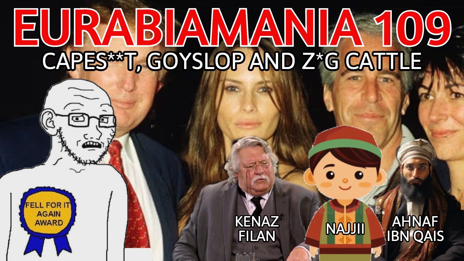 Eurabiamania 109: Capes**t, Goyslop and ZOG Cattle