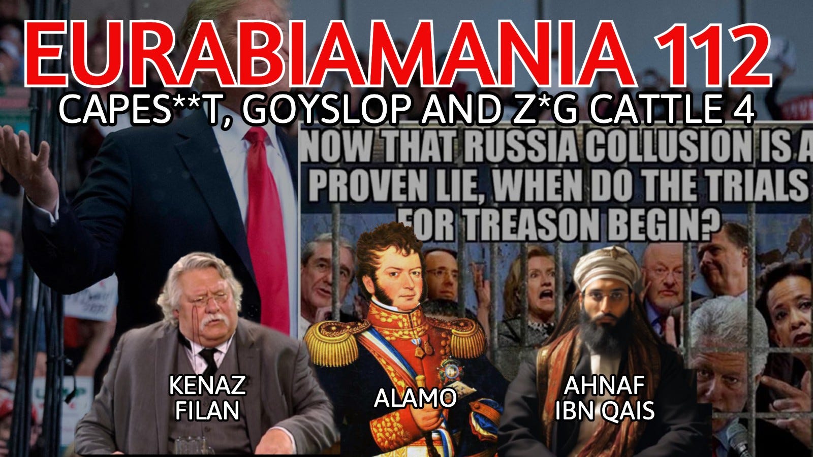 Eurabiamania 112: Capes**t, Goyslop & Z*G Cattle 4