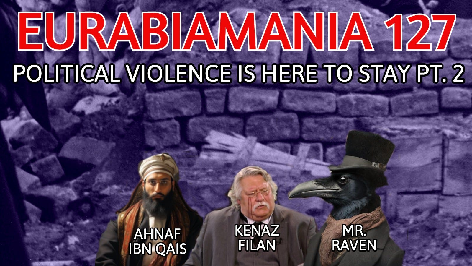 Eurabiamania 127: Political Violence is Here to Stay Pt. 2
