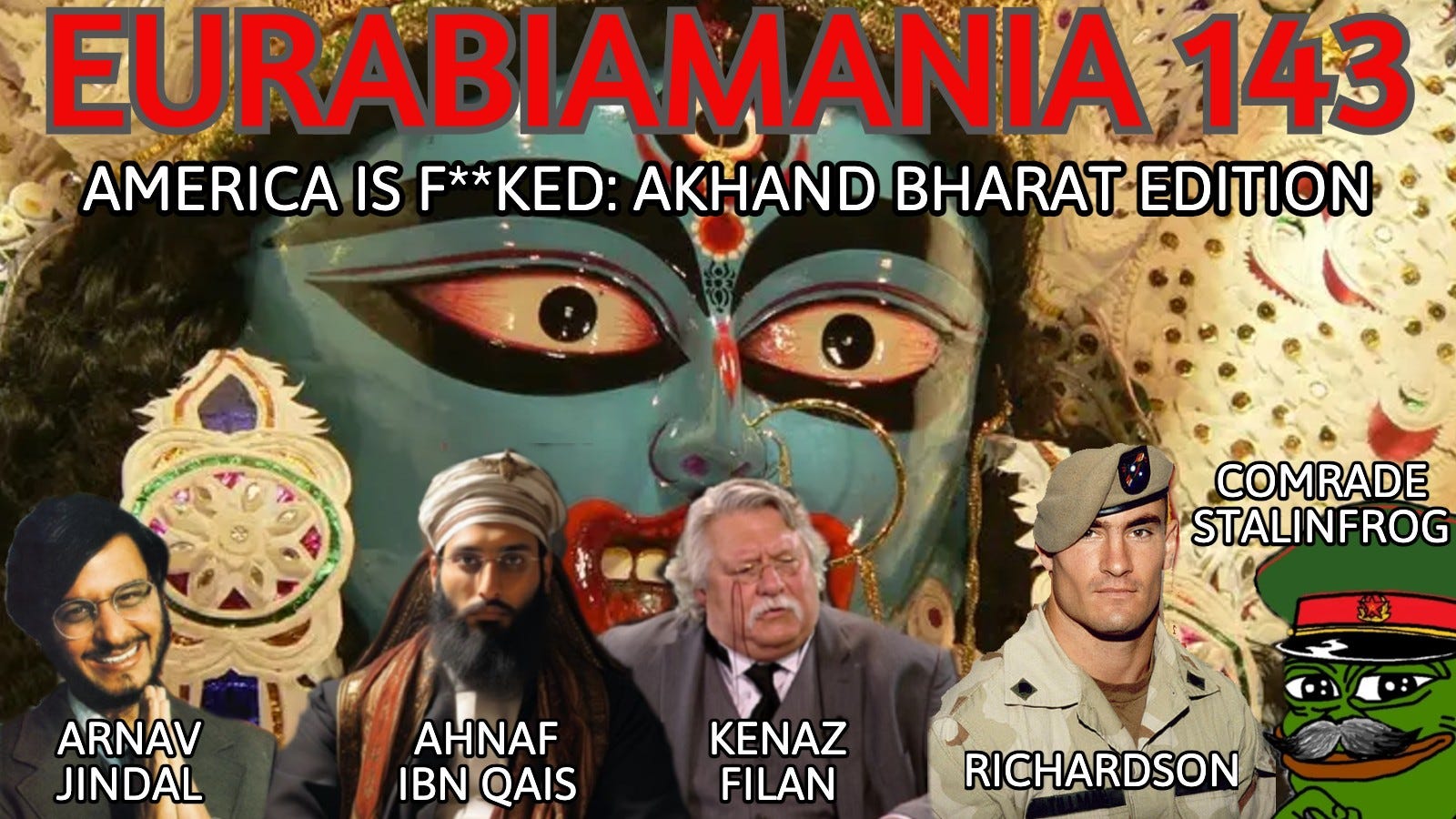 Eurabiamania 143: America is F**ked: Akhand Bahrat Edition