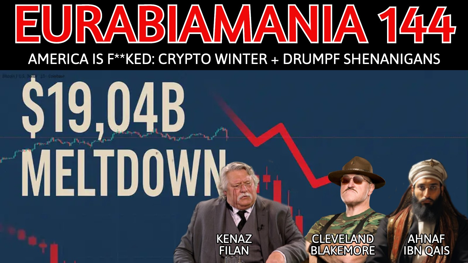 Eurabiamania 144: America is F**ked: Crypto Winter + Drumpf Shenanigans