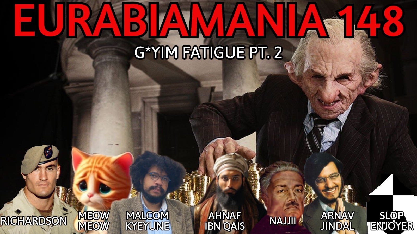 Eurabiamania 148: G*yim Fatigue Pt. 2