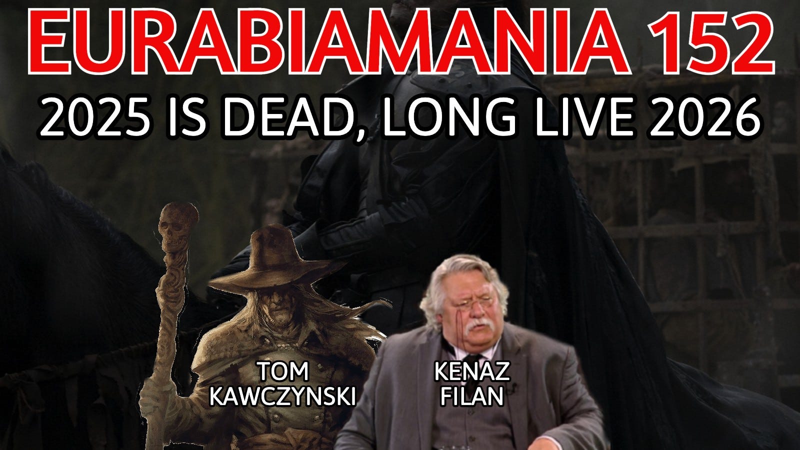 Eurabiamania 152: 2025 is Dead, Long Live 2026