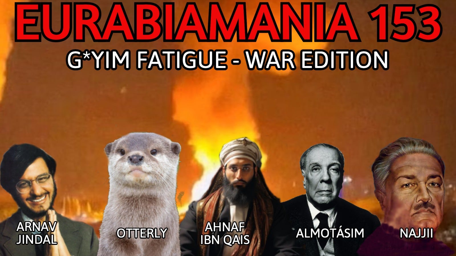 Eurabiamania 153: G*yim Fatigue - War Edition