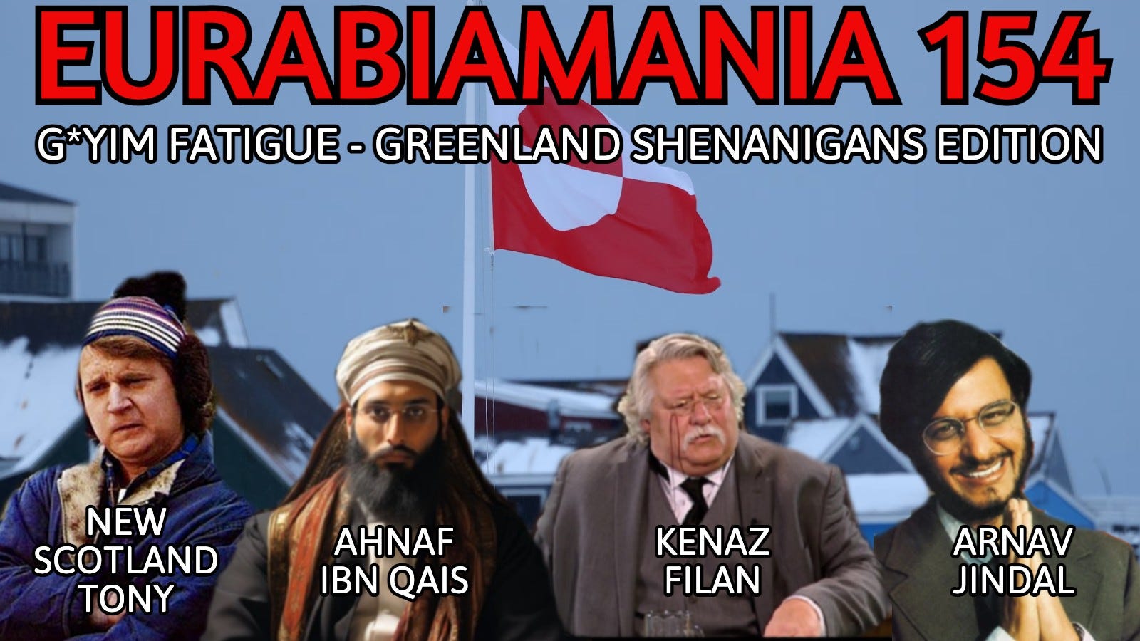 Eurabiamania 154: G*yim Fatigue - Greenland Shenanigans Edition