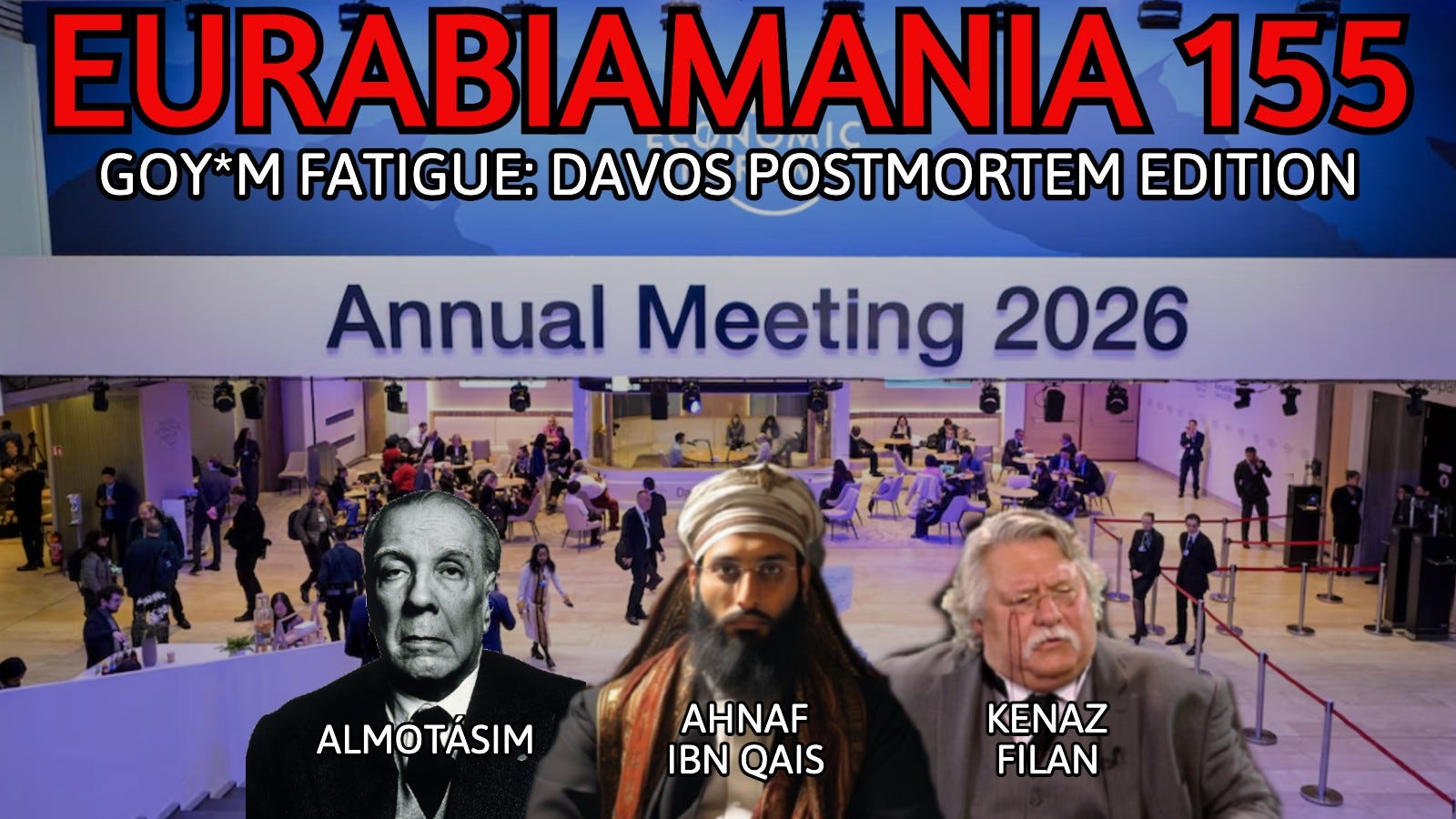 Eurabiamania 155: Goy*m Fatigue: Davos Postmortem Edition