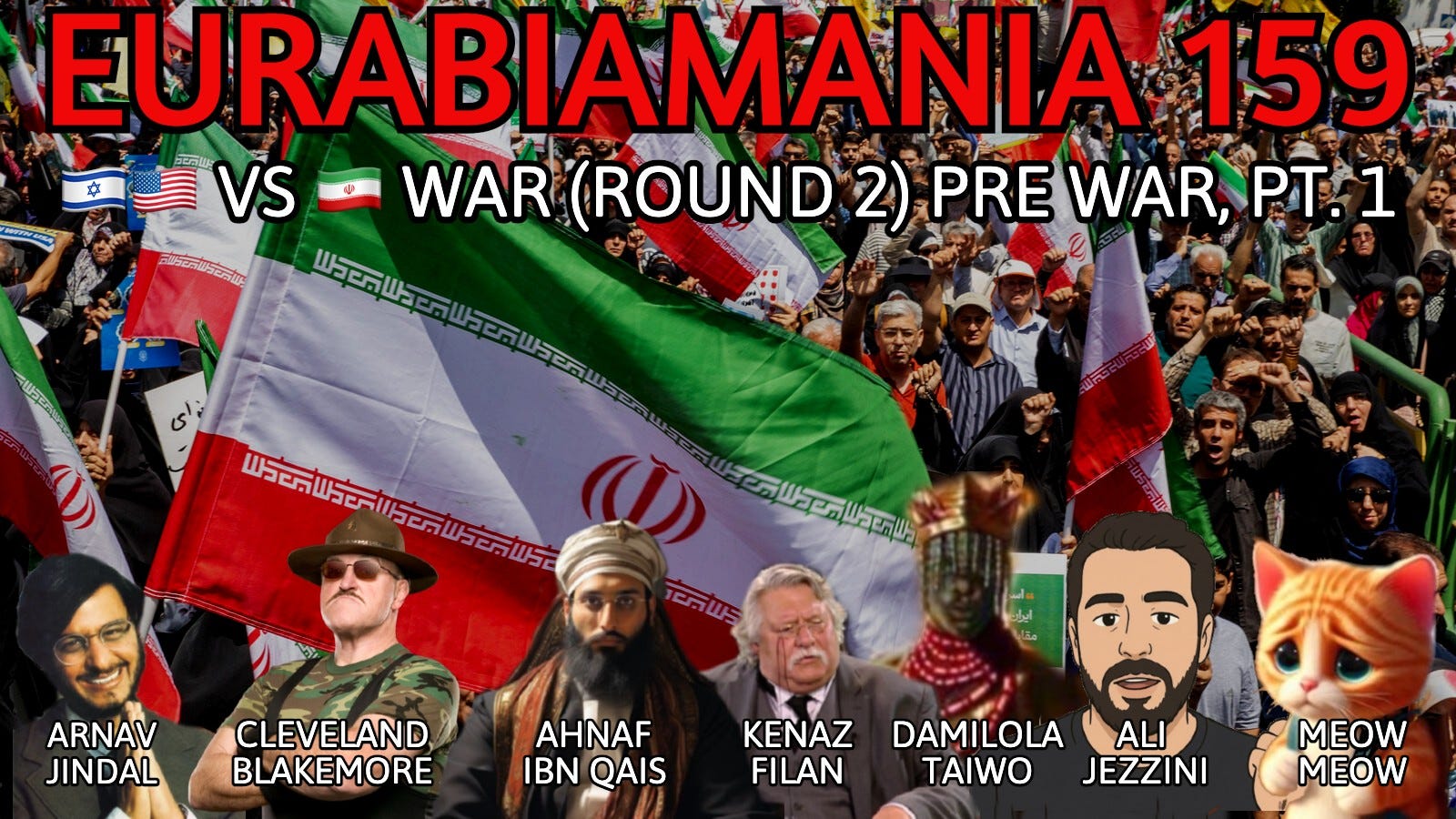 Eurabiamania 159: 🇮🇱🇺🇸 vs 🇮🇷 (Round 2), Pt. 1