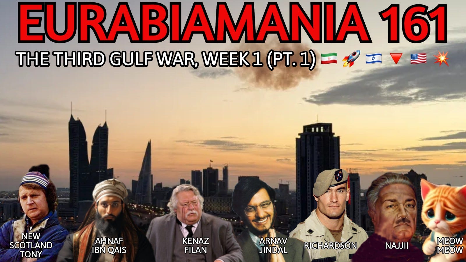Eurabiamania 161: Third Gulf War, Week 1 (Pt. 1) ๐ฎ๐ท๐๐ฎ๐ฑ๐ป๐บ๐ธ ๐ฅ Eurabiamania 161: Third Gulf War, Week 1 (Pt. 1) ๐ฎ๐ท๐๐ฎ๐ฑ๐ป๐บ๐ธ ๐ฅ