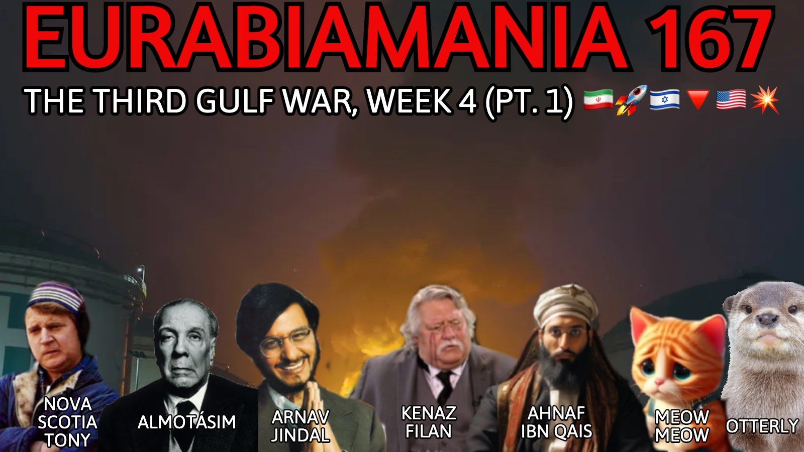 Eurabiamania 167: The Third Gulf War, Wk 4 (Pt. 1) 🇮🇷🚀🇮🇱🔻🇺🇸💥