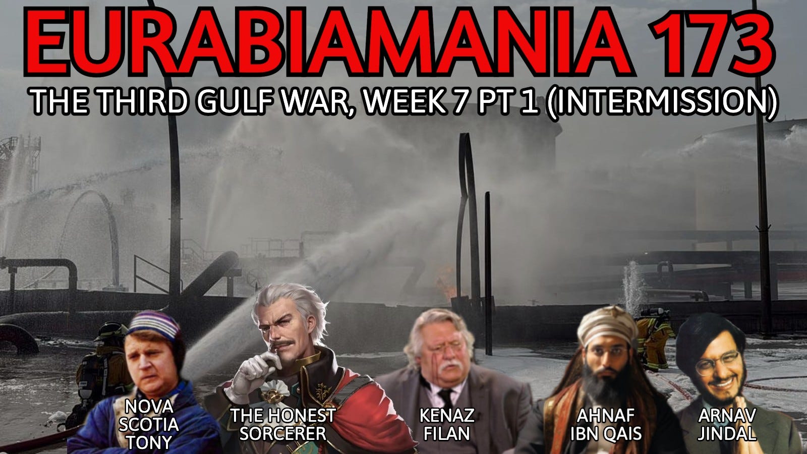 Eurabiamania 173: The Third Gulf War, Week 7 Pt 1 (Intermission)