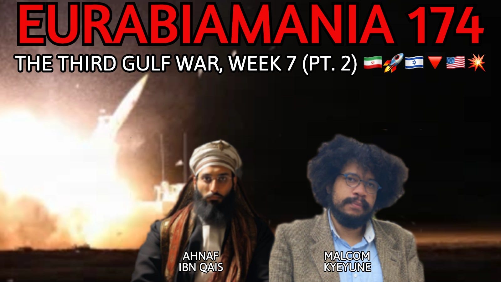 Eurabiamania 174: The Third Gulf War Week 7 (Pt. 2) 