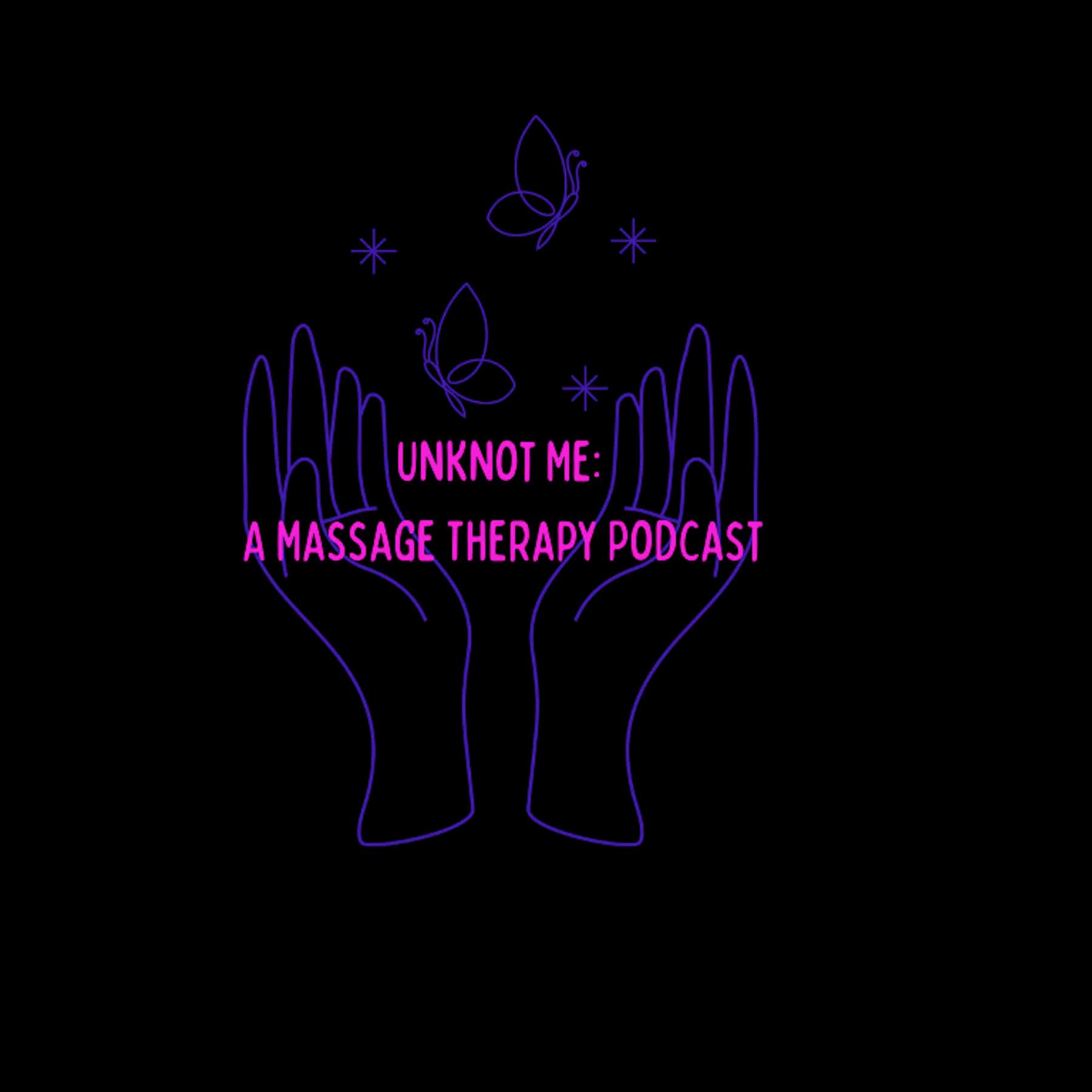 Unknot Me: A Massage Therapy Podcast