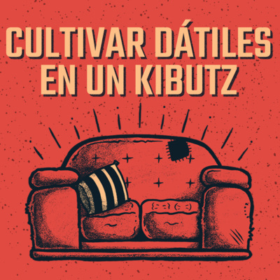 Cultivar dátiles en un kibutz (con Esteban Duperly) episode artwork
