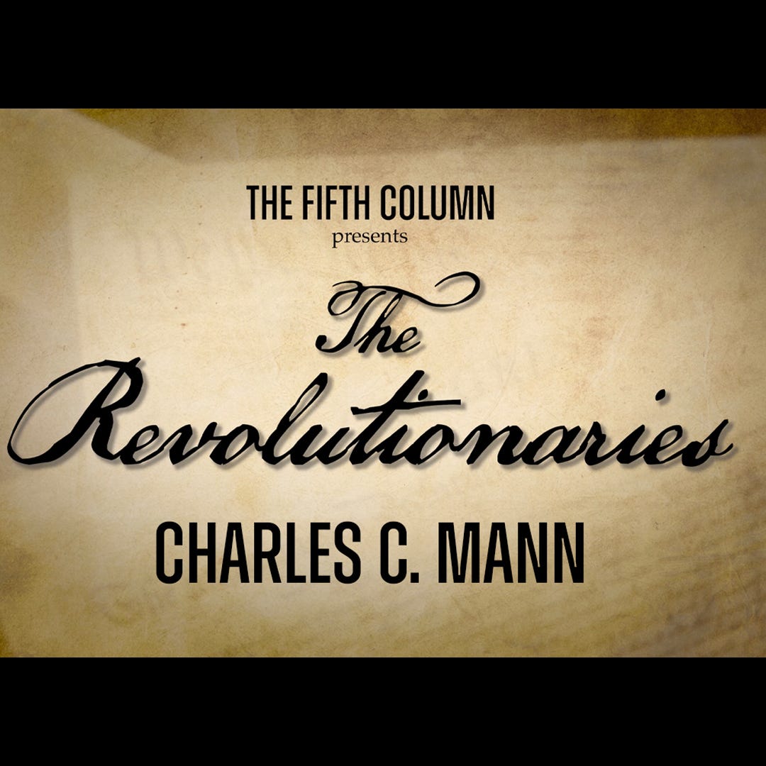 The Revolutionaries (w/ Charles C. Mann) - #1