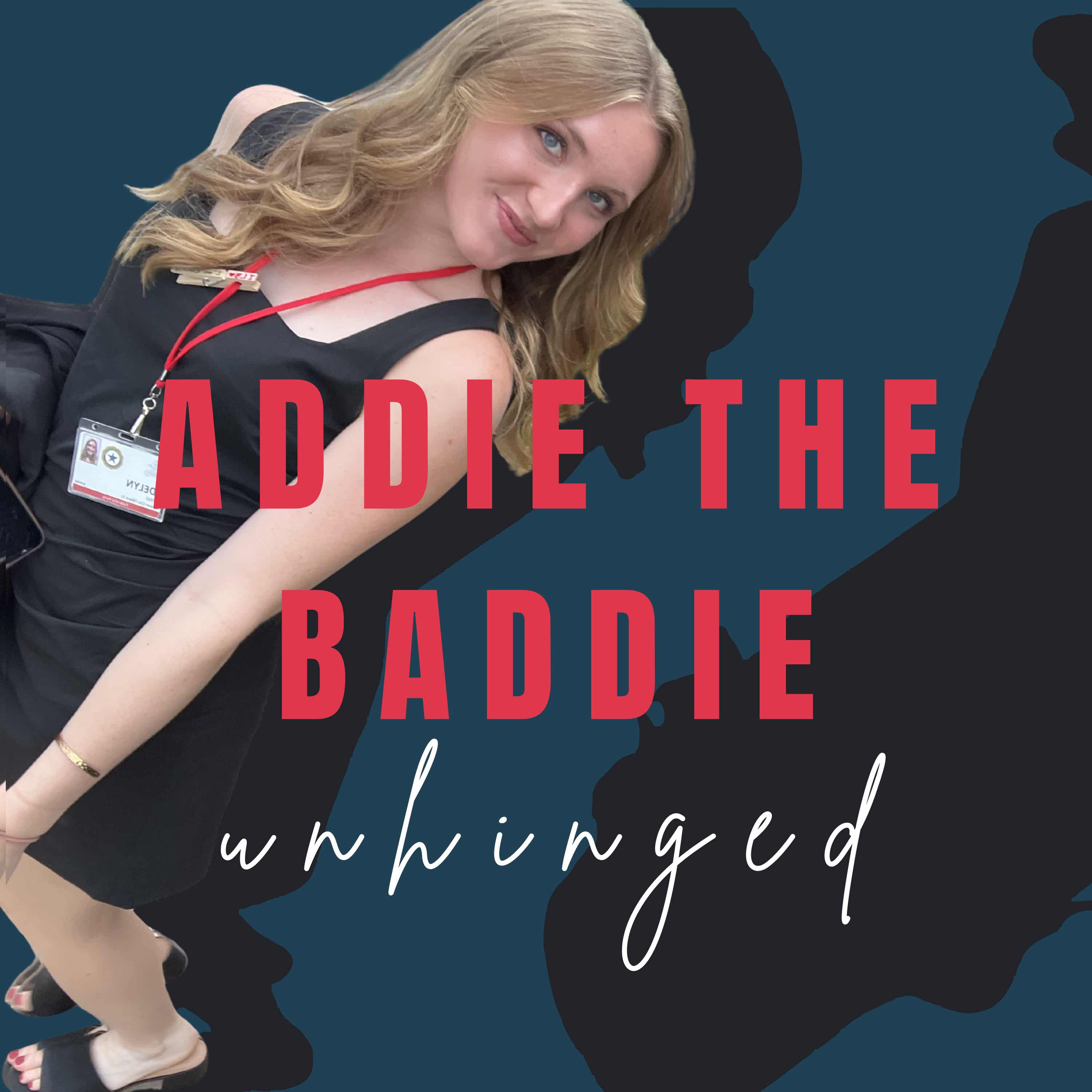 Addie the Baddie: Unhinged