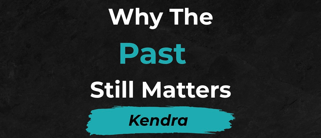 Kendra: Why The Past Still Matters episode artwork