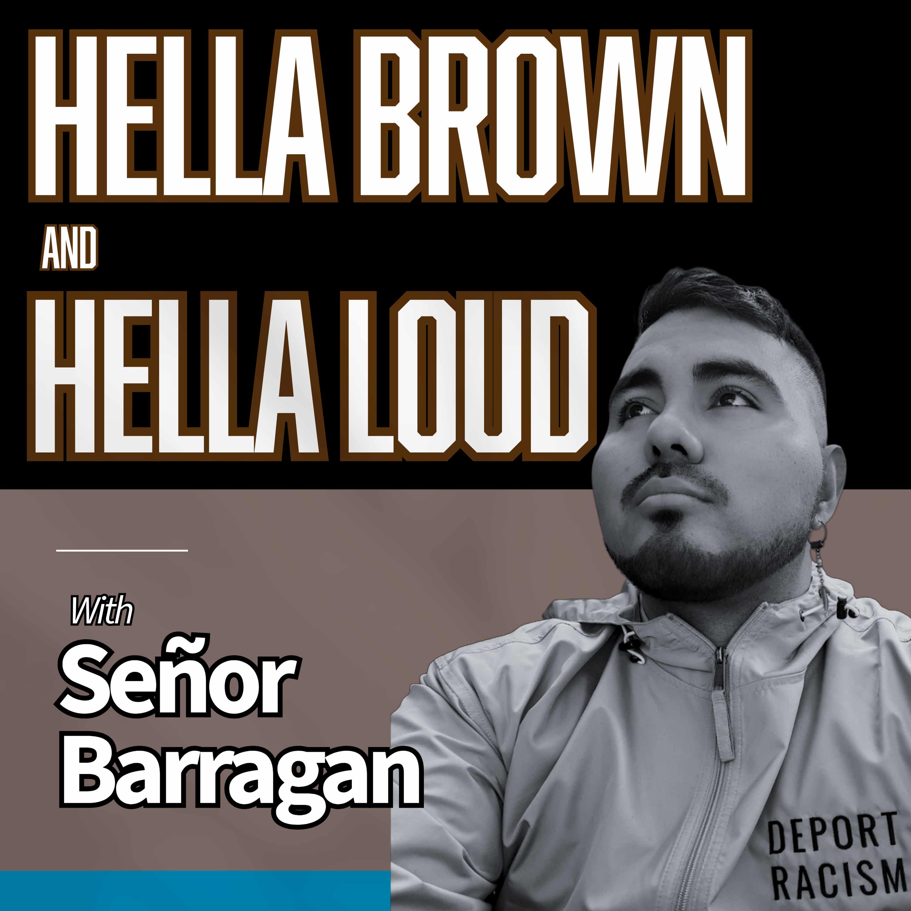 Hella Brown and Hella Loud with Señor Barragan