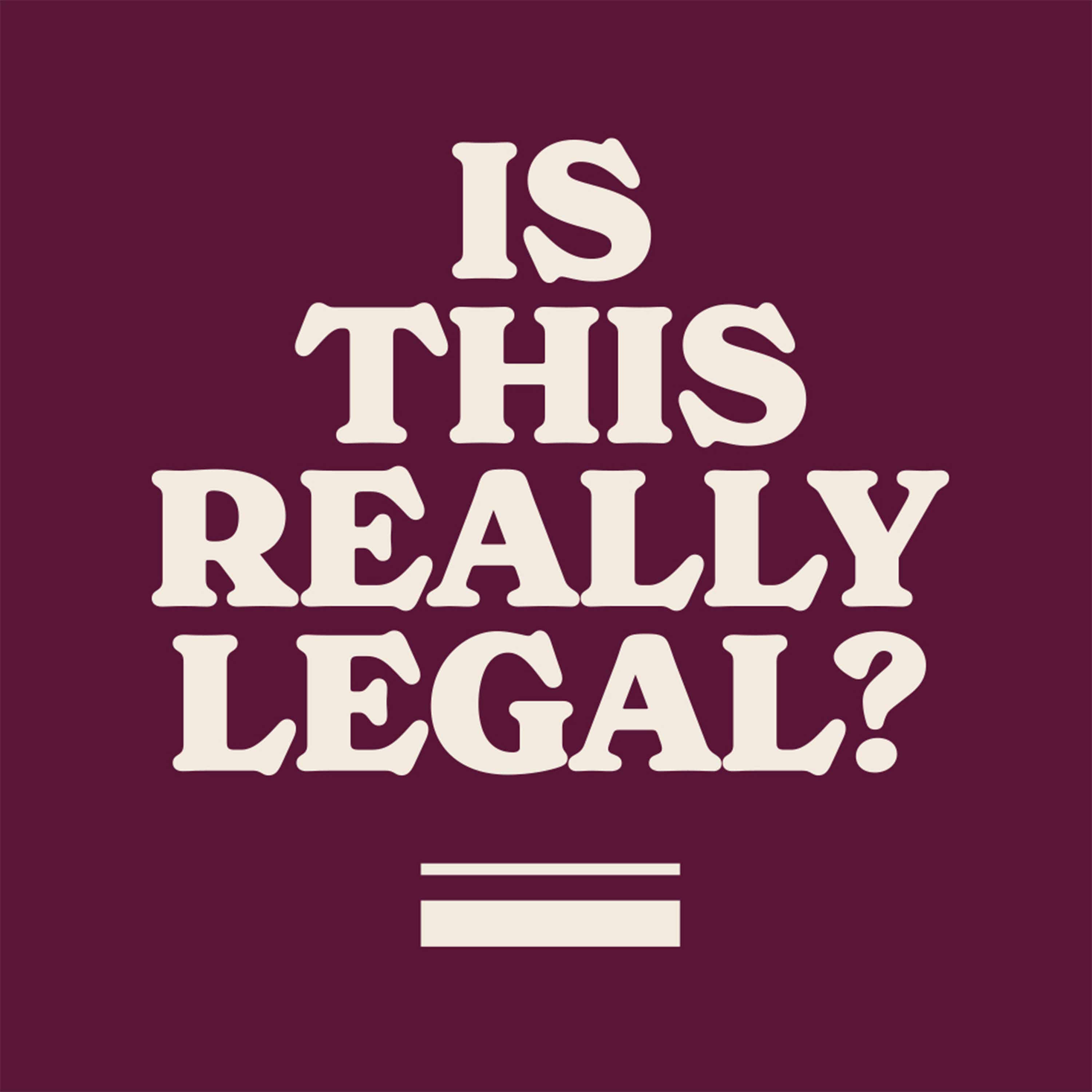 Podcast Is This Really Legal?