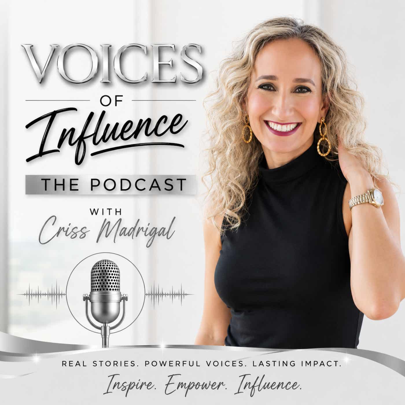 Voices of Influence: The Podcast with Criss Madrigal