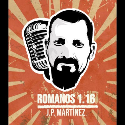 El podcast de Romanos 1:16 con J.P. Martínez
