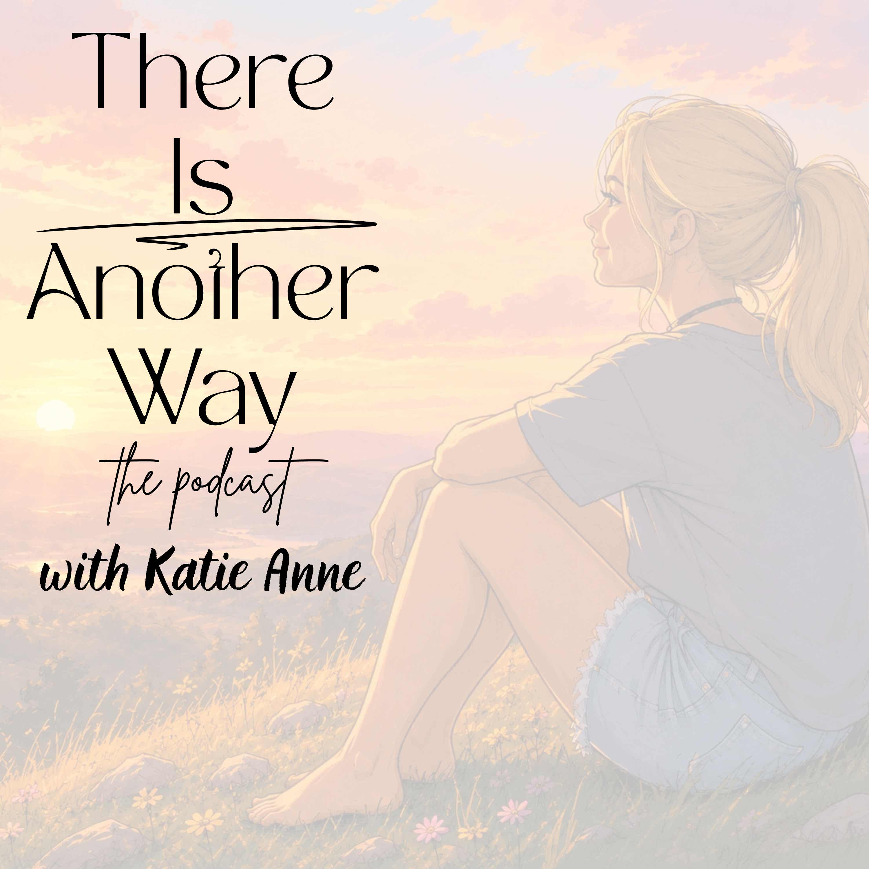 There Is Another Way | The Podcast