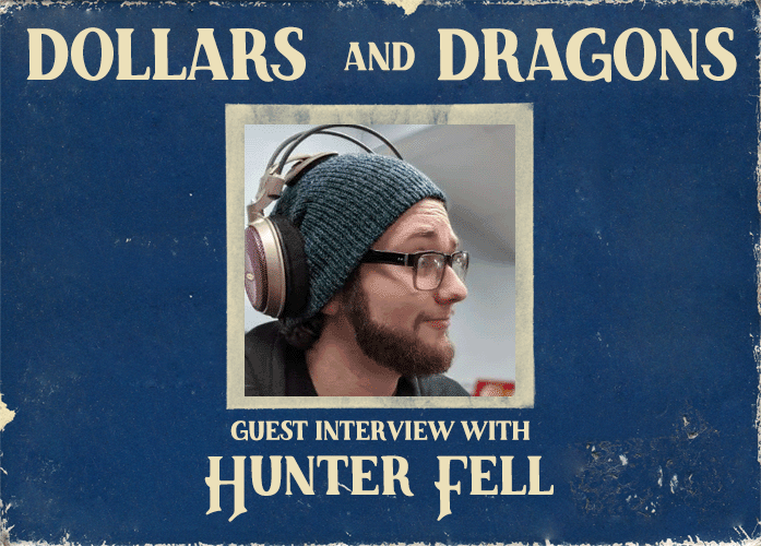 "StartPlaying Games & You" Dollars & Dragons Podcast | Hunter Fell (he/him) | Ep 7