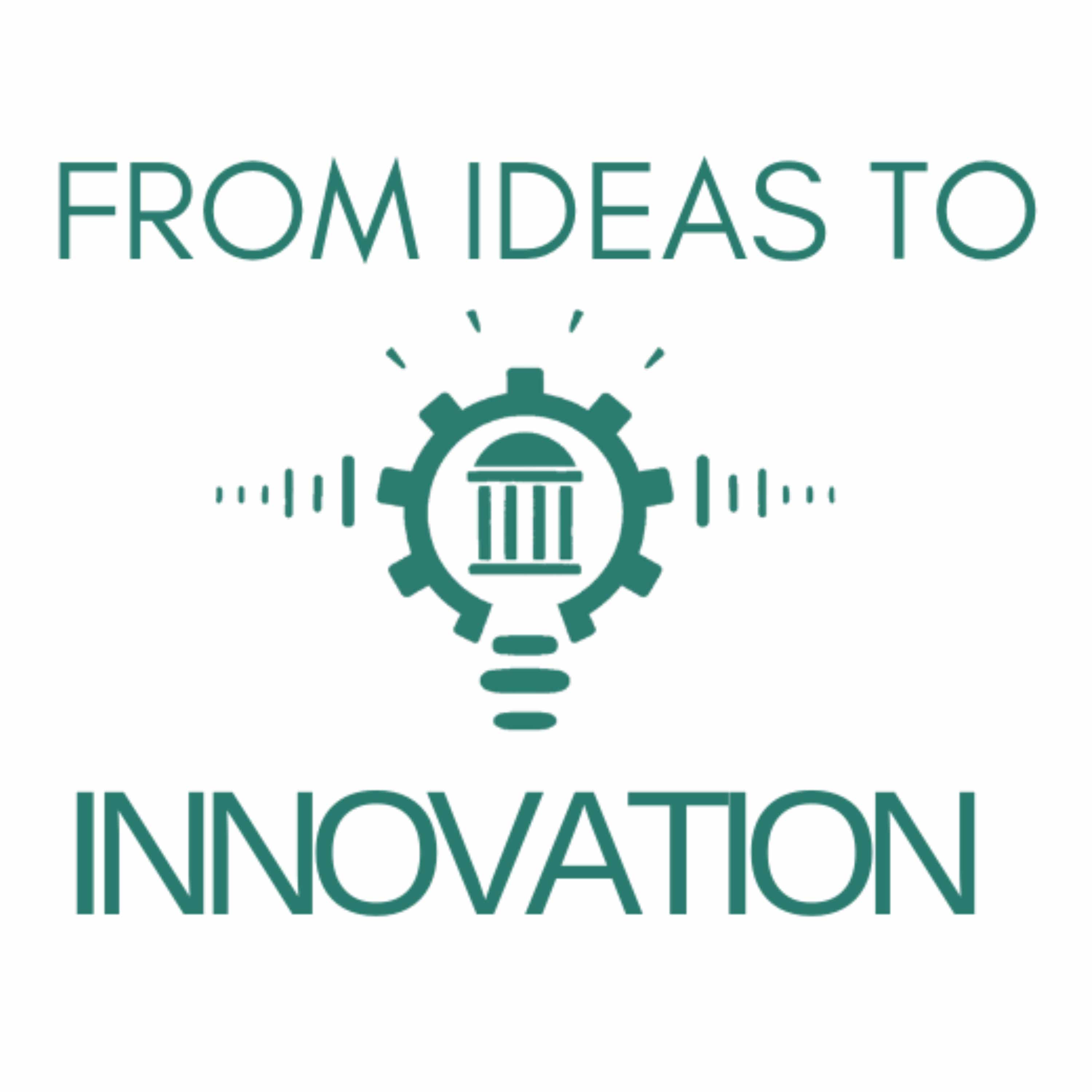 From Ideas to Innovation Podcast