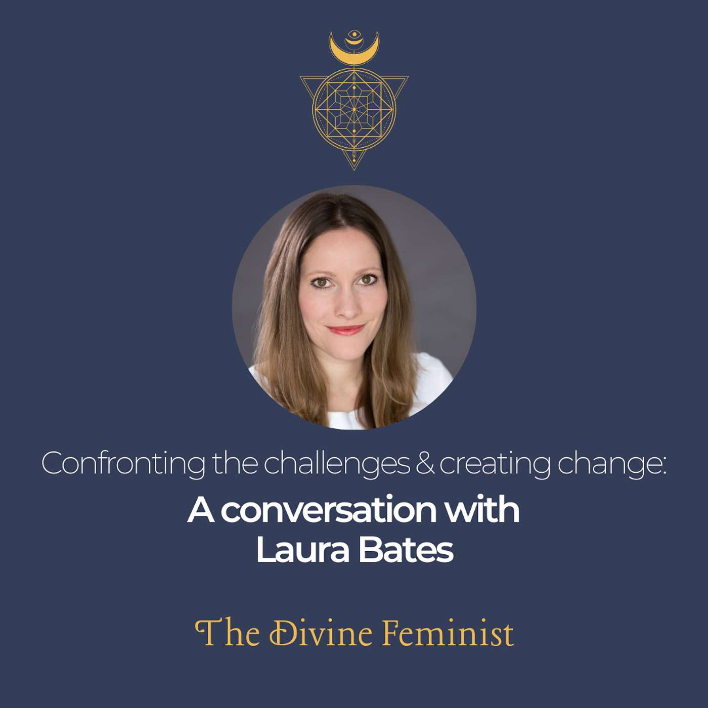 Confronting the challenges and creating change: A conversation with Laura Bates