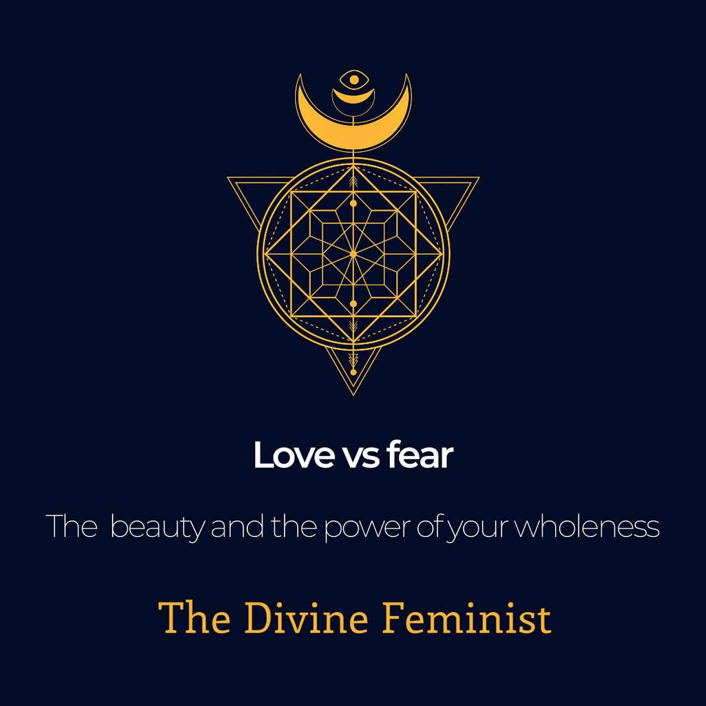 Love vs Fear: Witnessing the power and the beauty of your wholeness episode artwork
