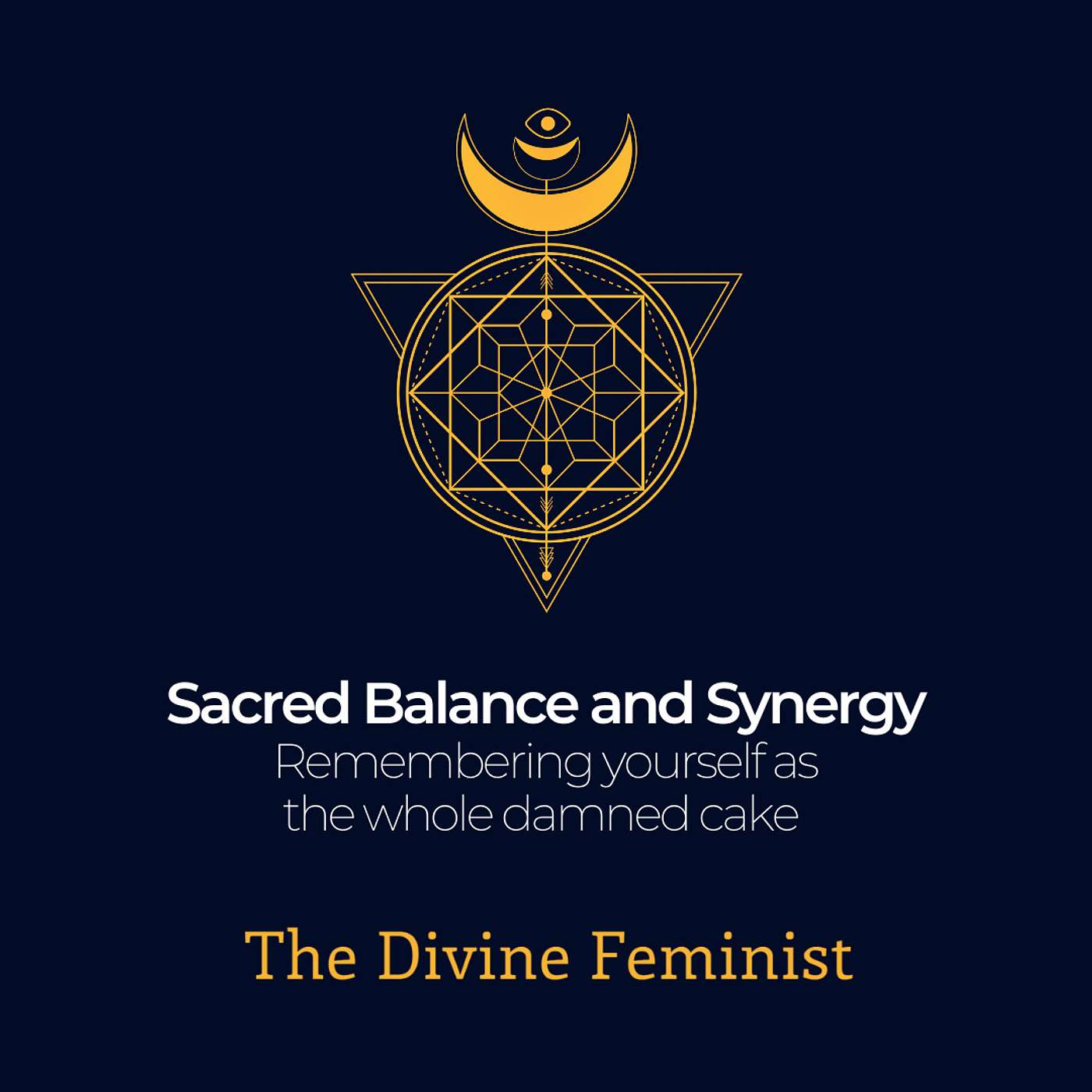 Sacred Balance and Synergy: Remembering yourself as the whole damned cake episode artwork