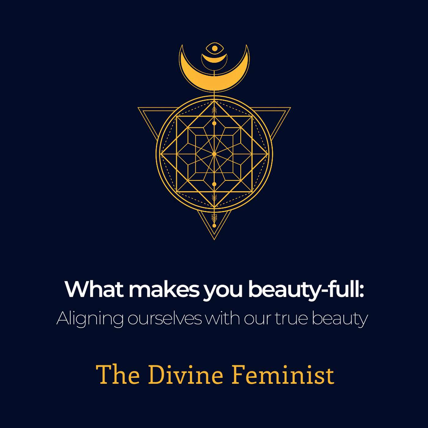 What makes you beauty-full: Questioning "attractiveness" and aligning ourselves with our true beauty episode artwork