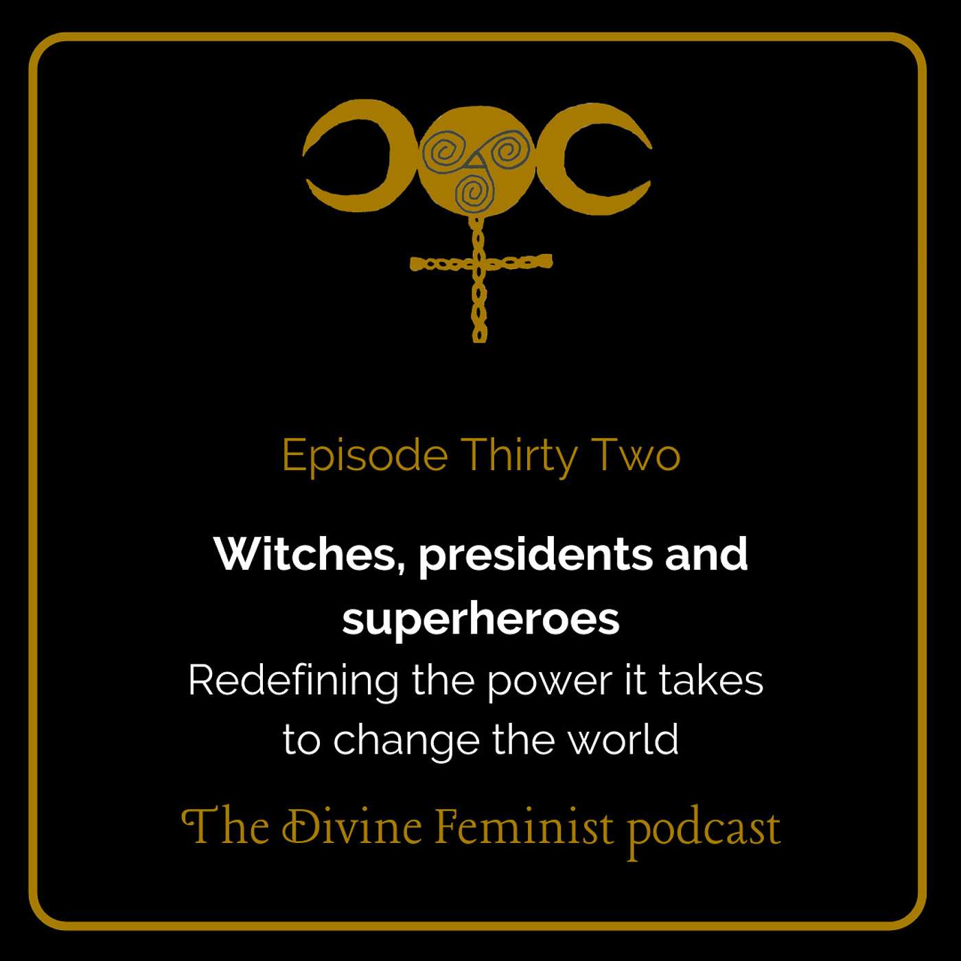 Witches, Presidents and Superheroes: Redefining the power it takes to change the world episode artwork