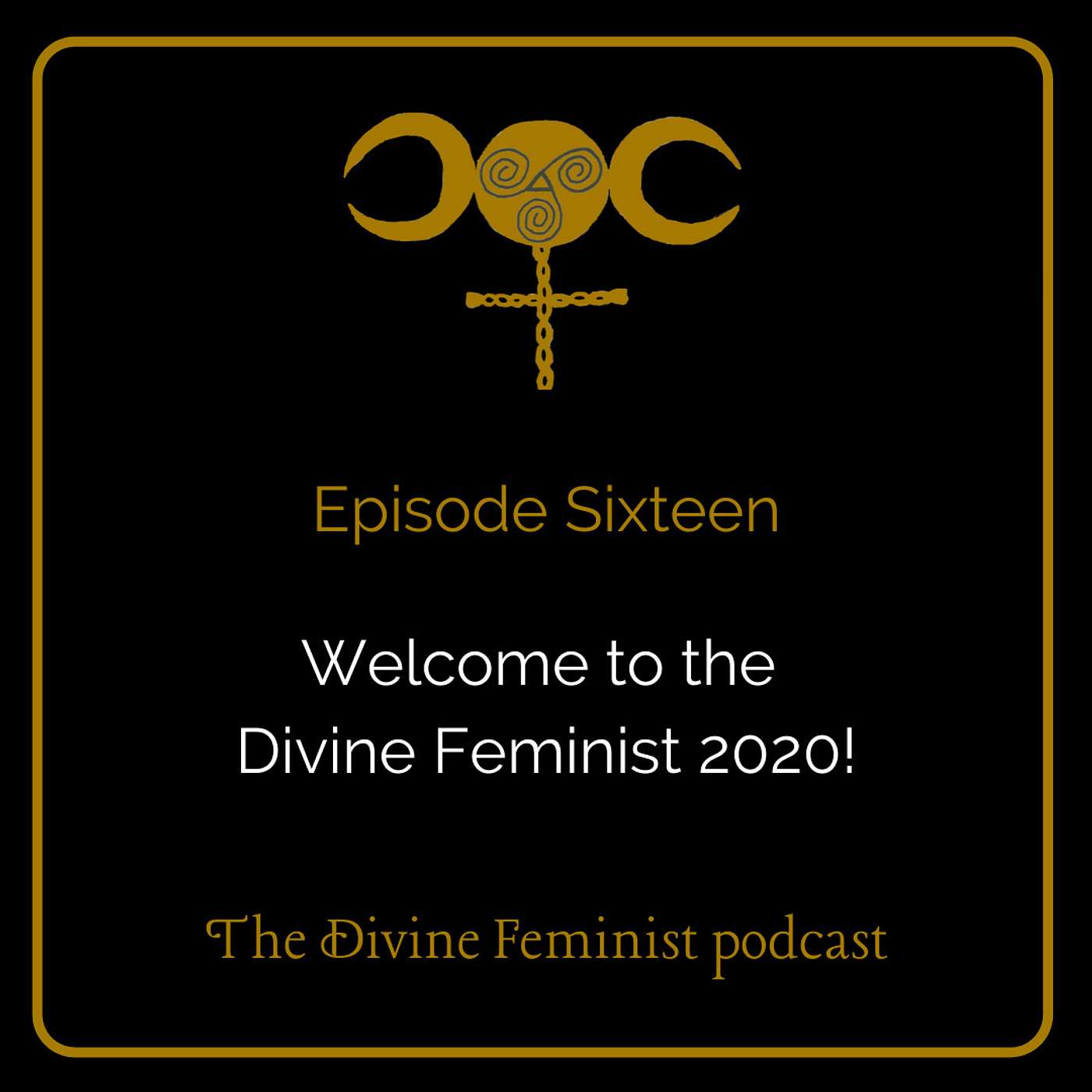 Episode Sixteen: Welcome to the Divine Feminist 2020 episode artwork